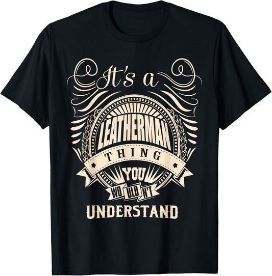 It's a LEATHERMAN thing you wouldn't understand Gifts T-Shirt - T-Shirt | Black