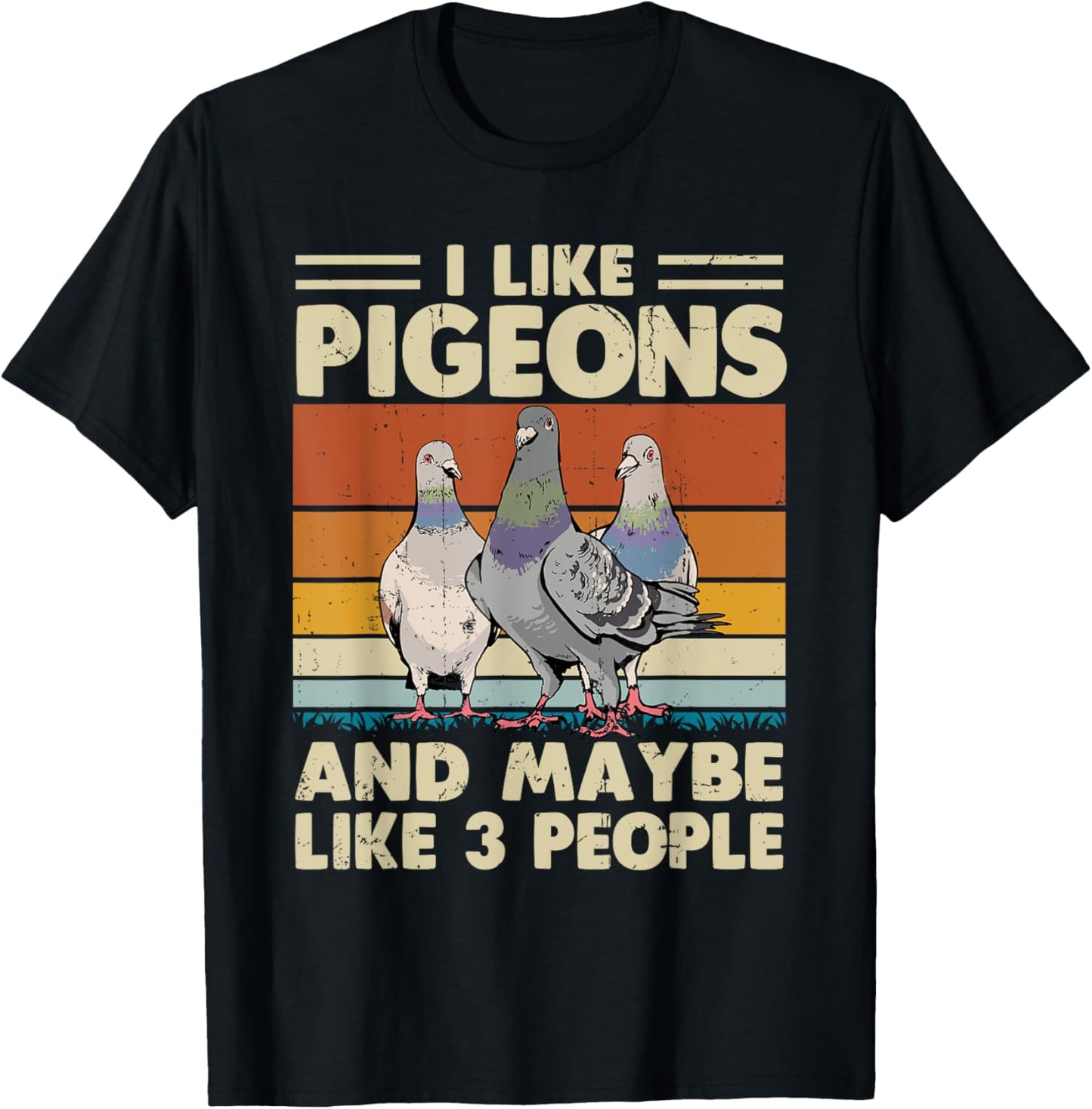 I Like Pigeons And Maybe Like 3 People T-Shirt - T-Shirt | Black