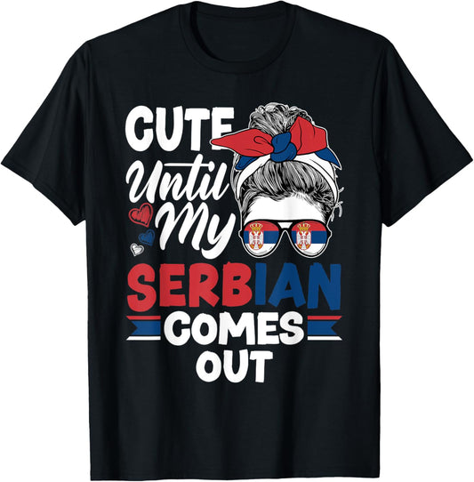 Serbia Serbian Serbia Flag Cute Until My Serbian Comes Out T-Shirt - T-Shirt | Black