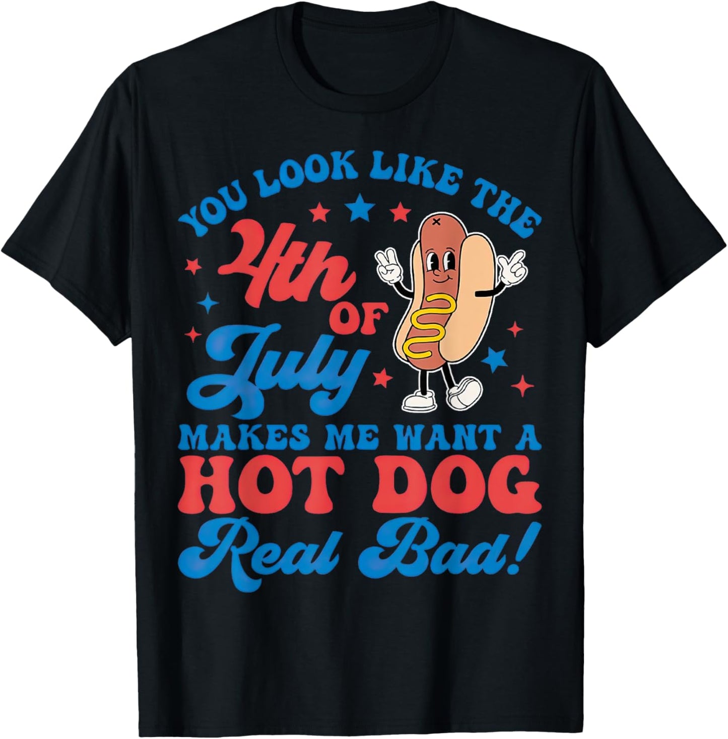 Makes Me Want A Hot Dog Real Bad Men Women T-Shirt - T-Shirt | Black