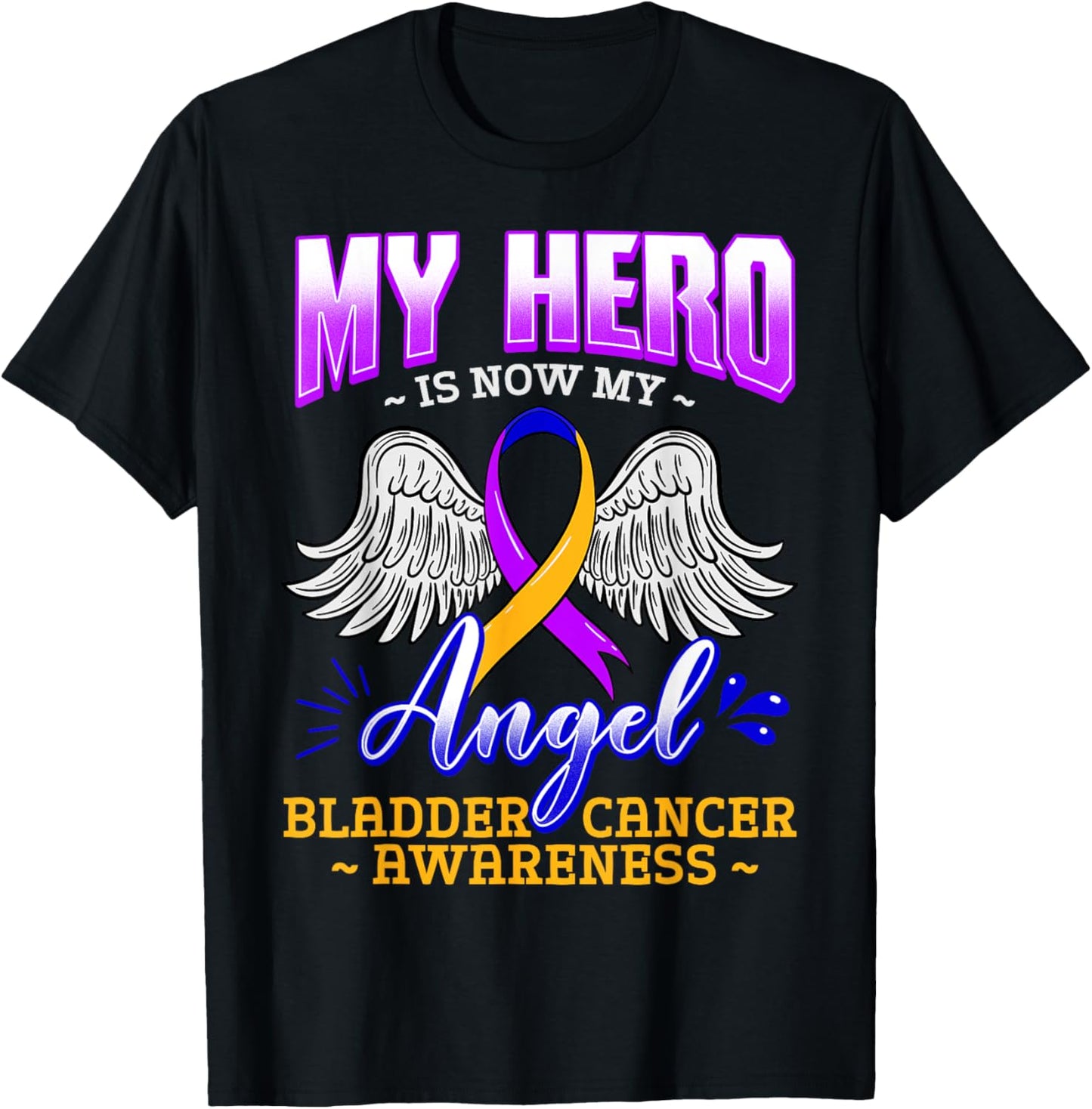 My Hero Is Now My Angel Bladder Cancer Purple Blue Yellow T-Shirt - T-Shirt | Black