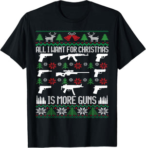 All I want is More Guns Collector Hunting Ugly Christmas T-Shirt - T-Shirt | Black