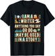I Am A Writer Anything You Say Or Do May Be Used In A Story T-Shirt - T-Shirt | Black