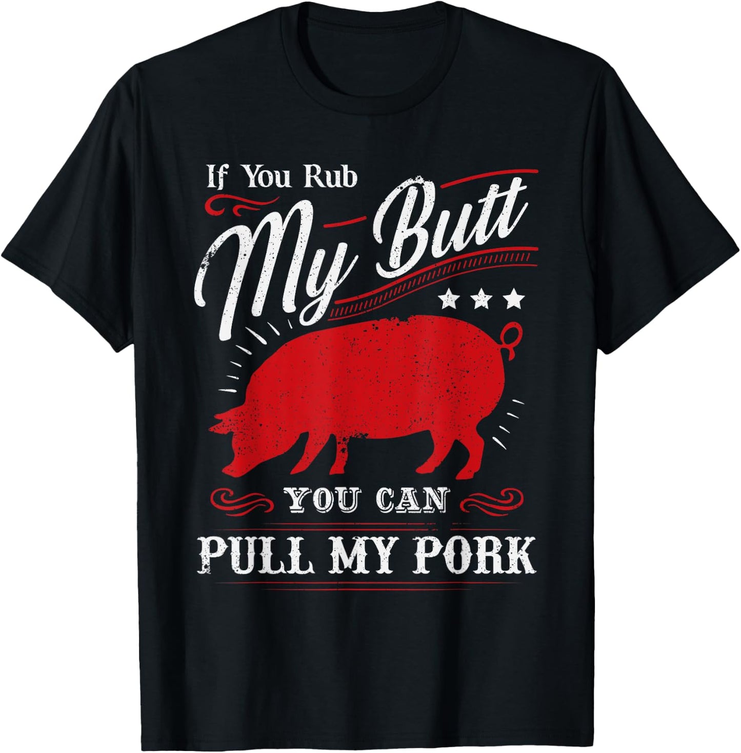 Funny If You Rub My Butt You Can Pull My Pork T-Shirt - T-Shirt | Black