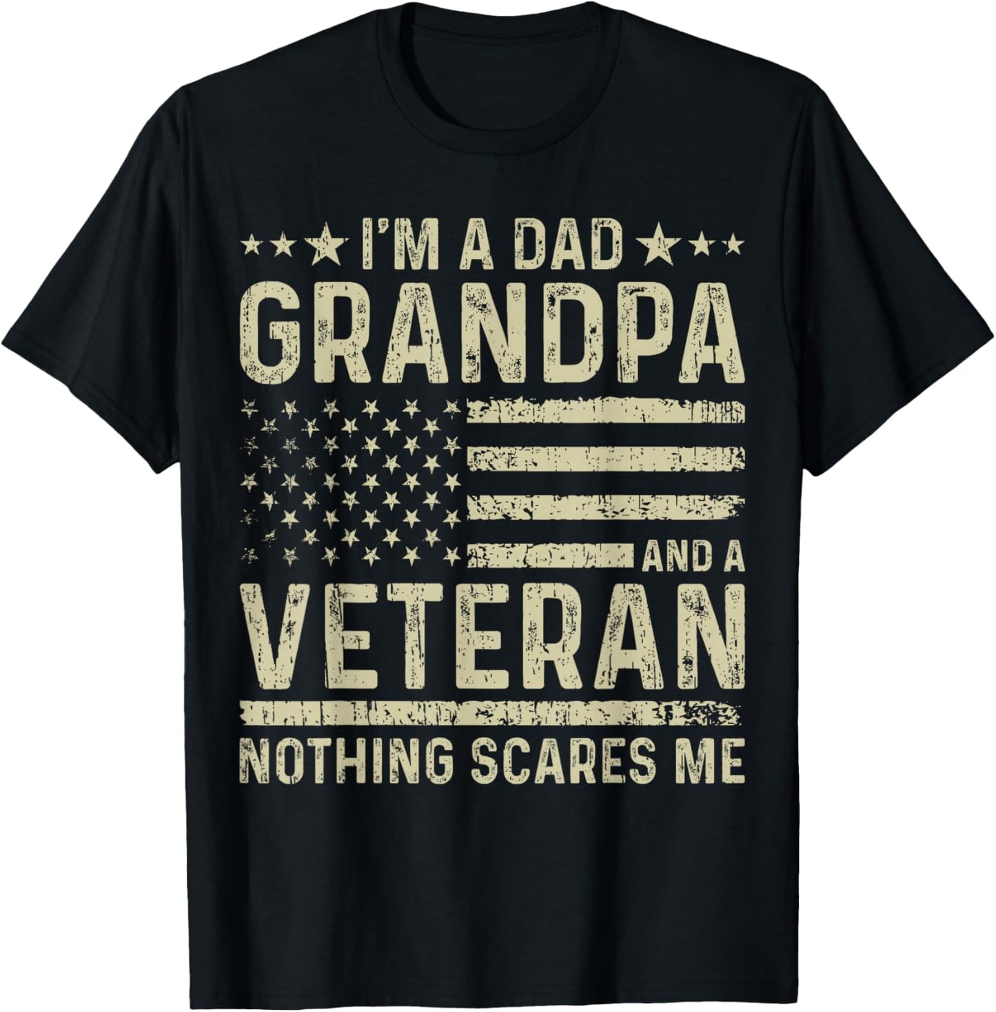 I'm a Dad Grandpa and a Veteran Nothing scares me T-Shirt - T-Shirt | Black