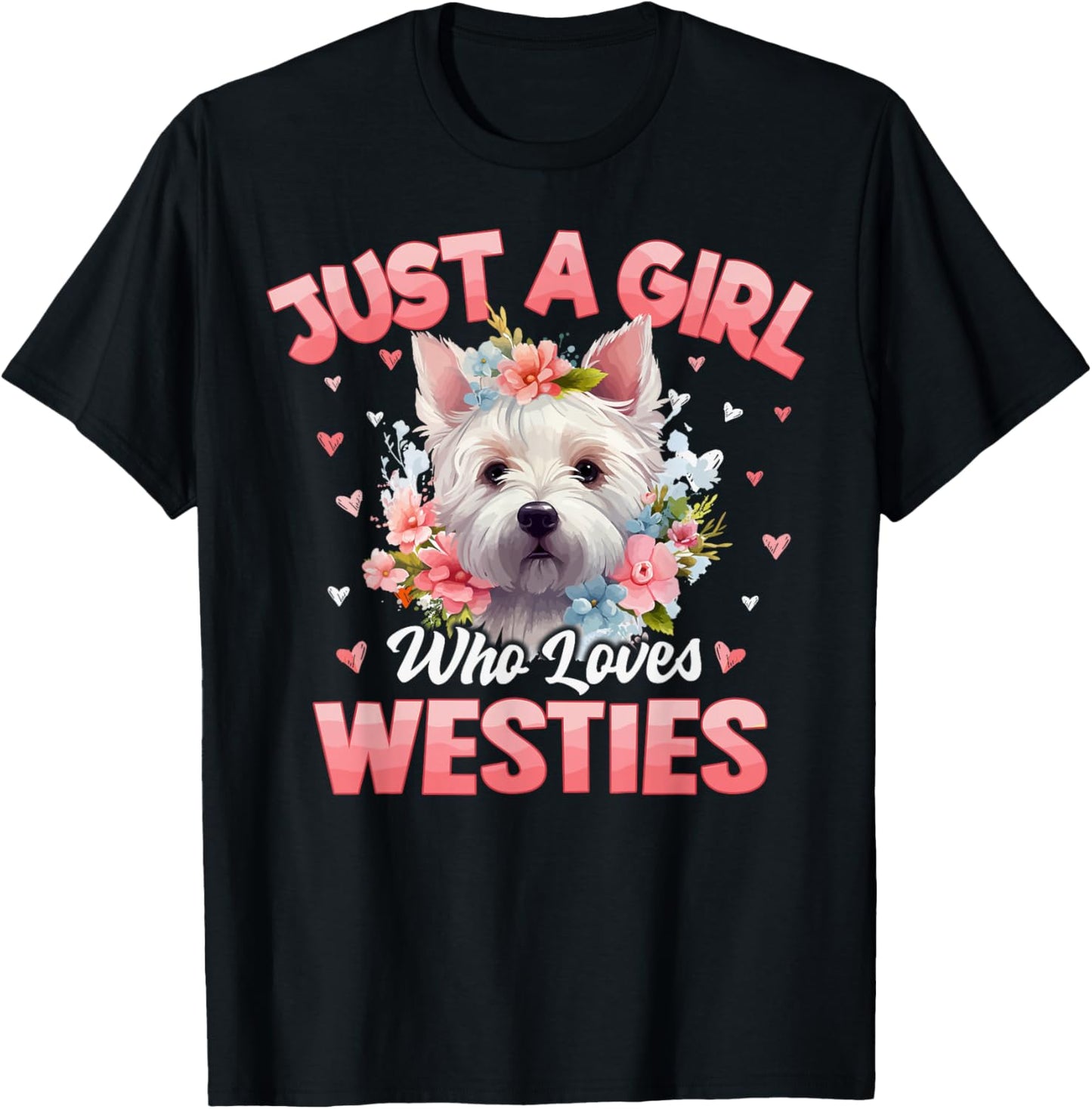 Just A Girl Who Loves Westie Dog Floral Women Girls T-Shirt - T-Shirt | Black
