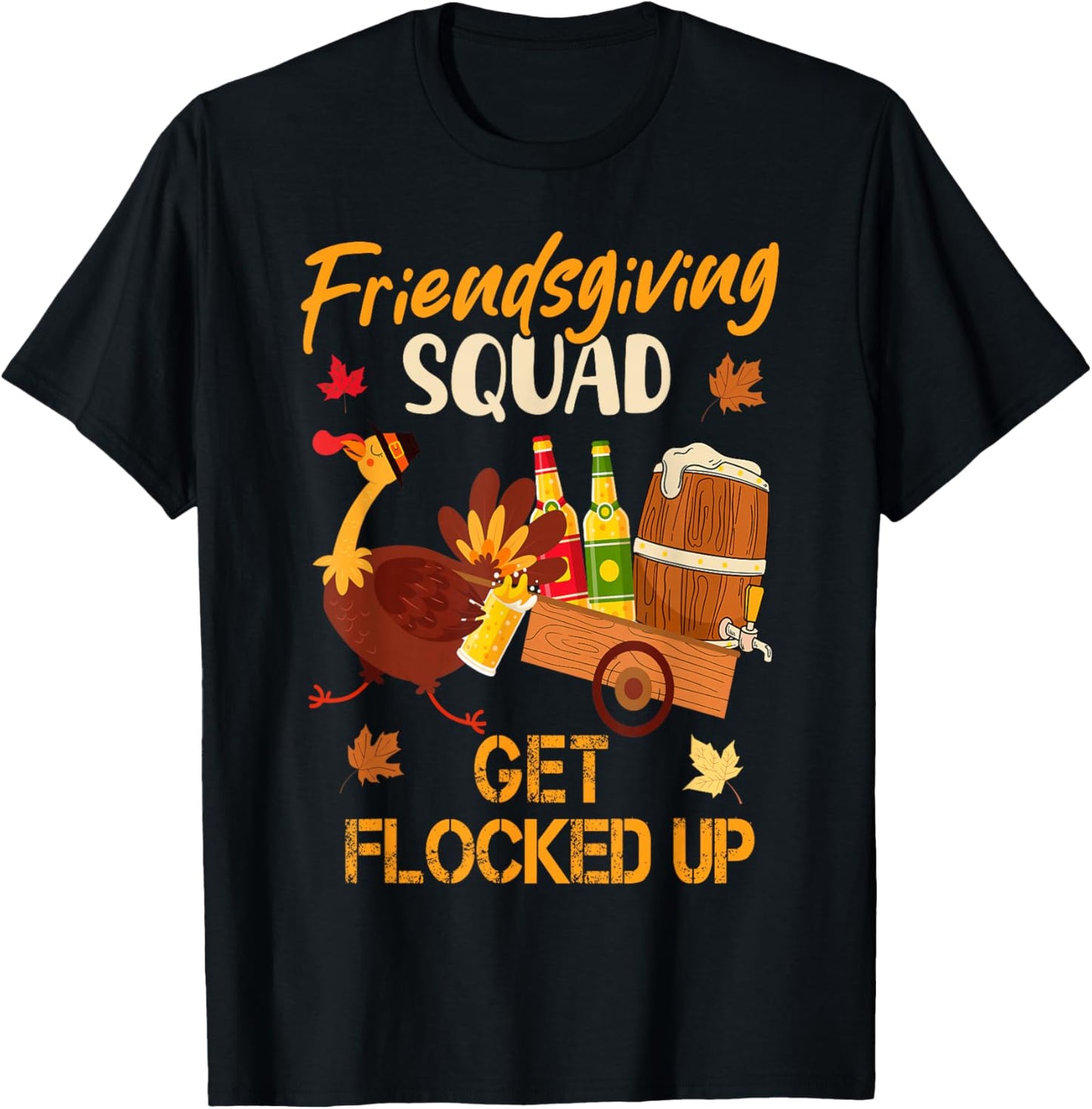 Friendsgiving Squad Get Flocked Up Thanksgiving T-Shirt - T-Shirt | Black