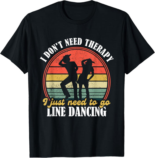 I Dont Need Therapy - Funny Line Dancing Gift Country Dance - Line Dancing Lover Black Small T-Shirt - T-Shirt | Black