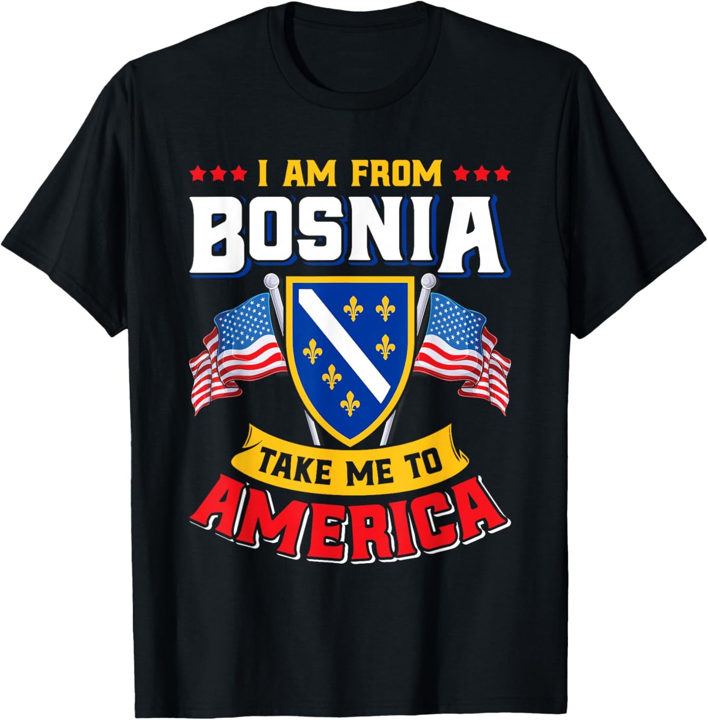Bosnien Herzegowina - I am from Bosnia take me to America T-Shirt - T-Shirt | Black