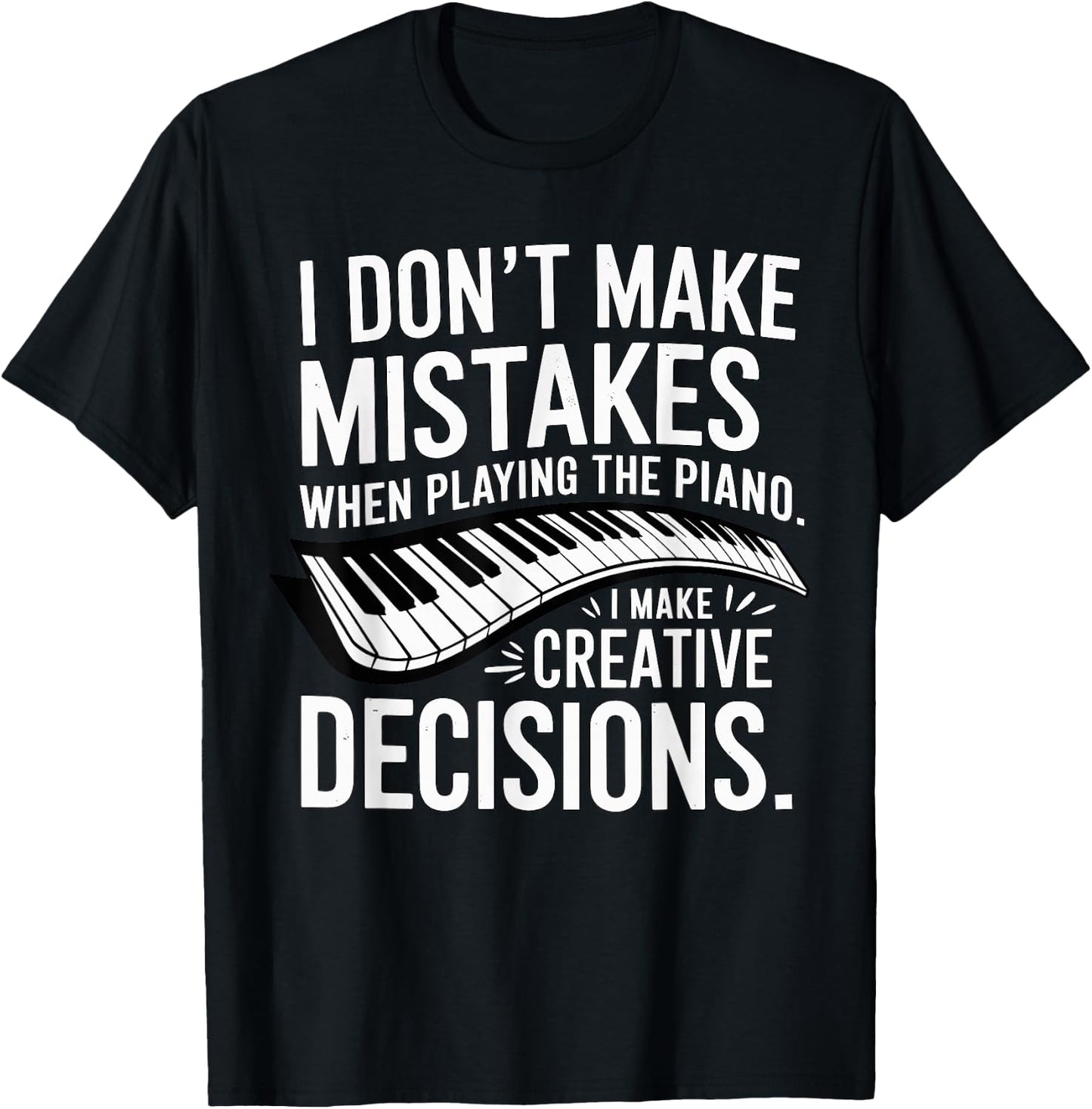 I don't make mistakes Piano Player Keyboard T-Shirt - T-Shirt | Black