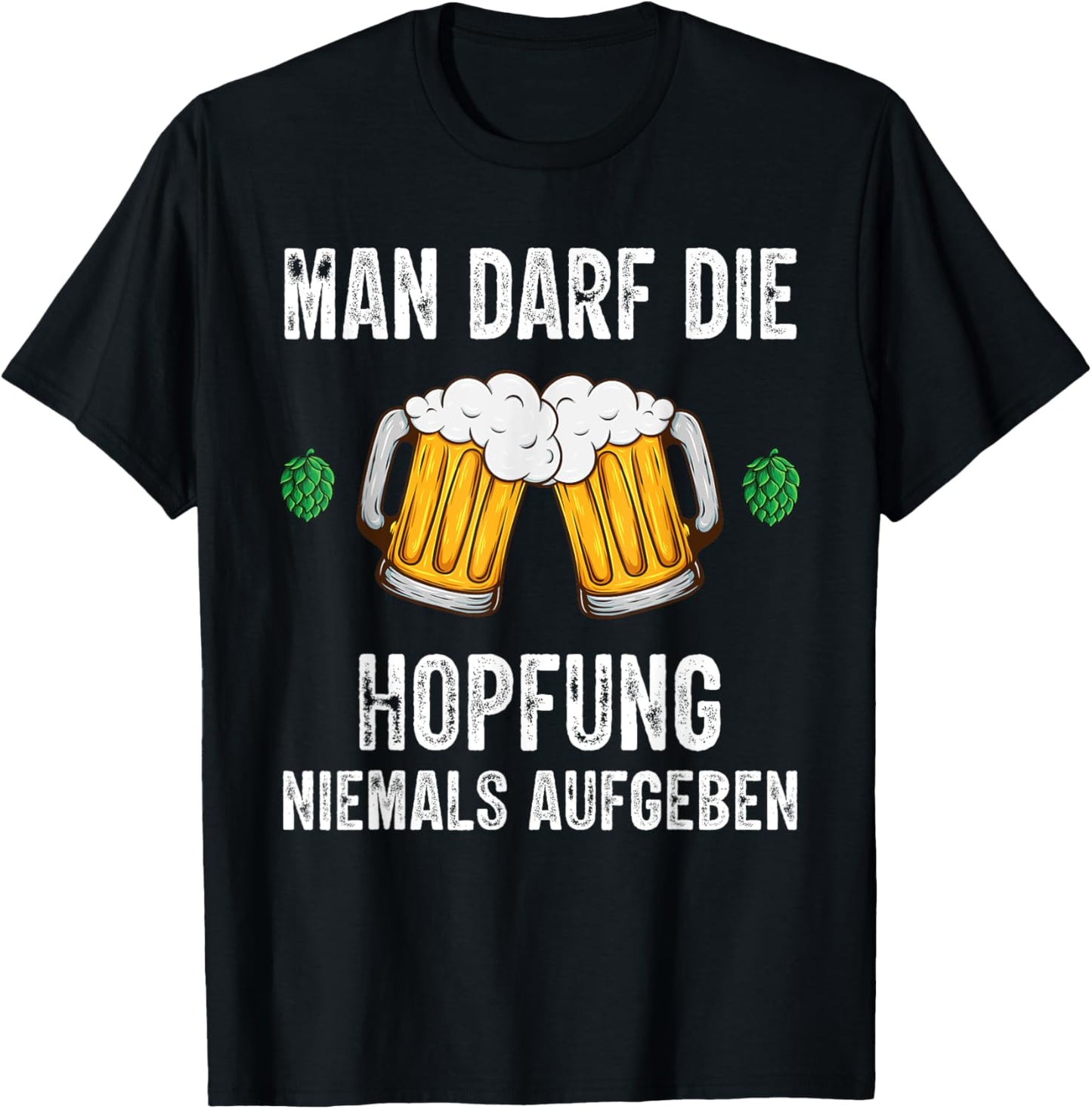 Man darf die Hopfung niemals aufgeben lustige Bier Spruch T-Shirt - T-Shirt | Black