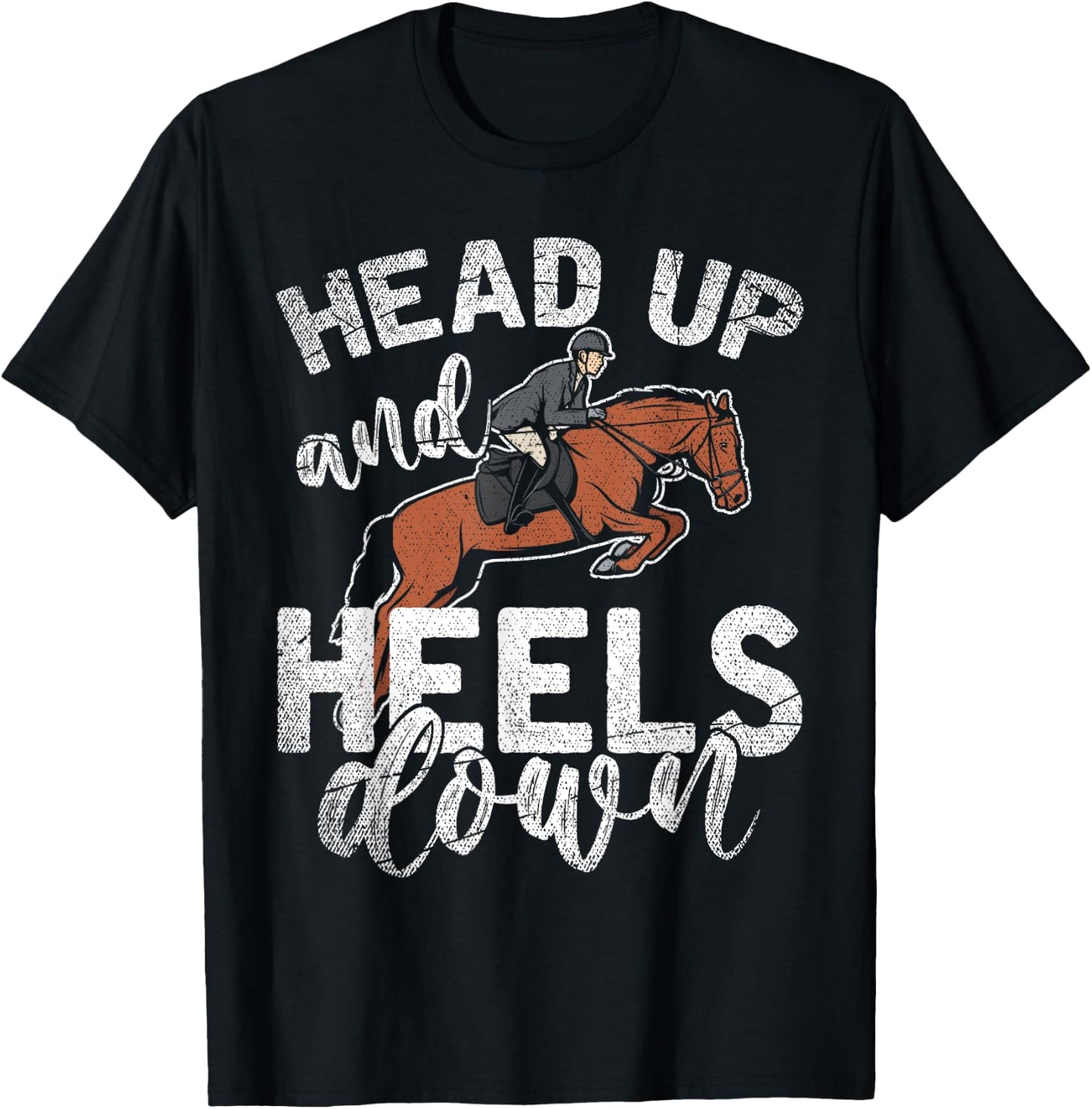 Funny Rider Equestrian Gift Head Up And Heels Down Horse T-Shirt - T-Shirt | Black