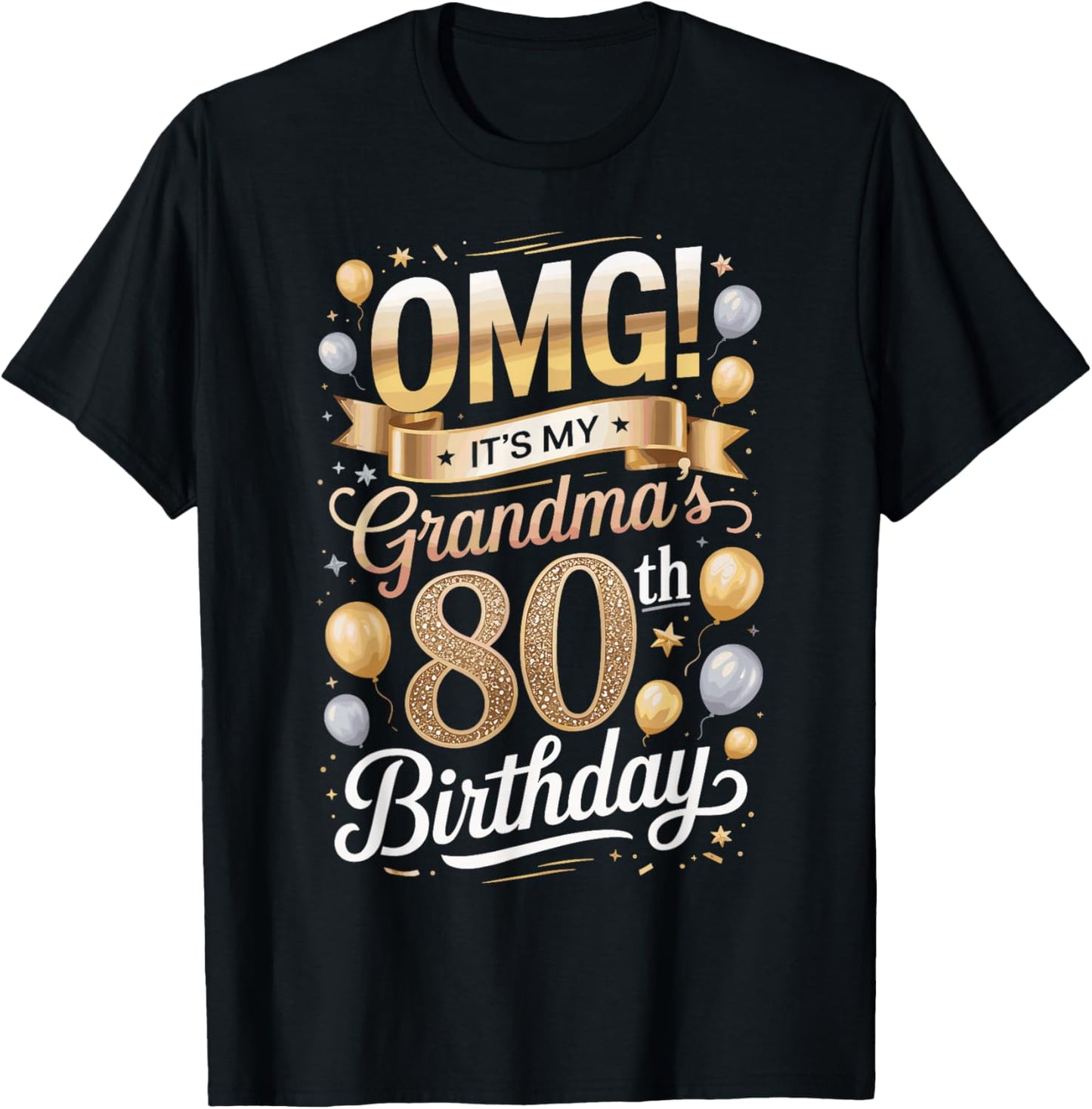 OMG It’s My Grandma’s 80th 80 Years Old Happy Birthday Party T-Shirt - T-Shirt | Black