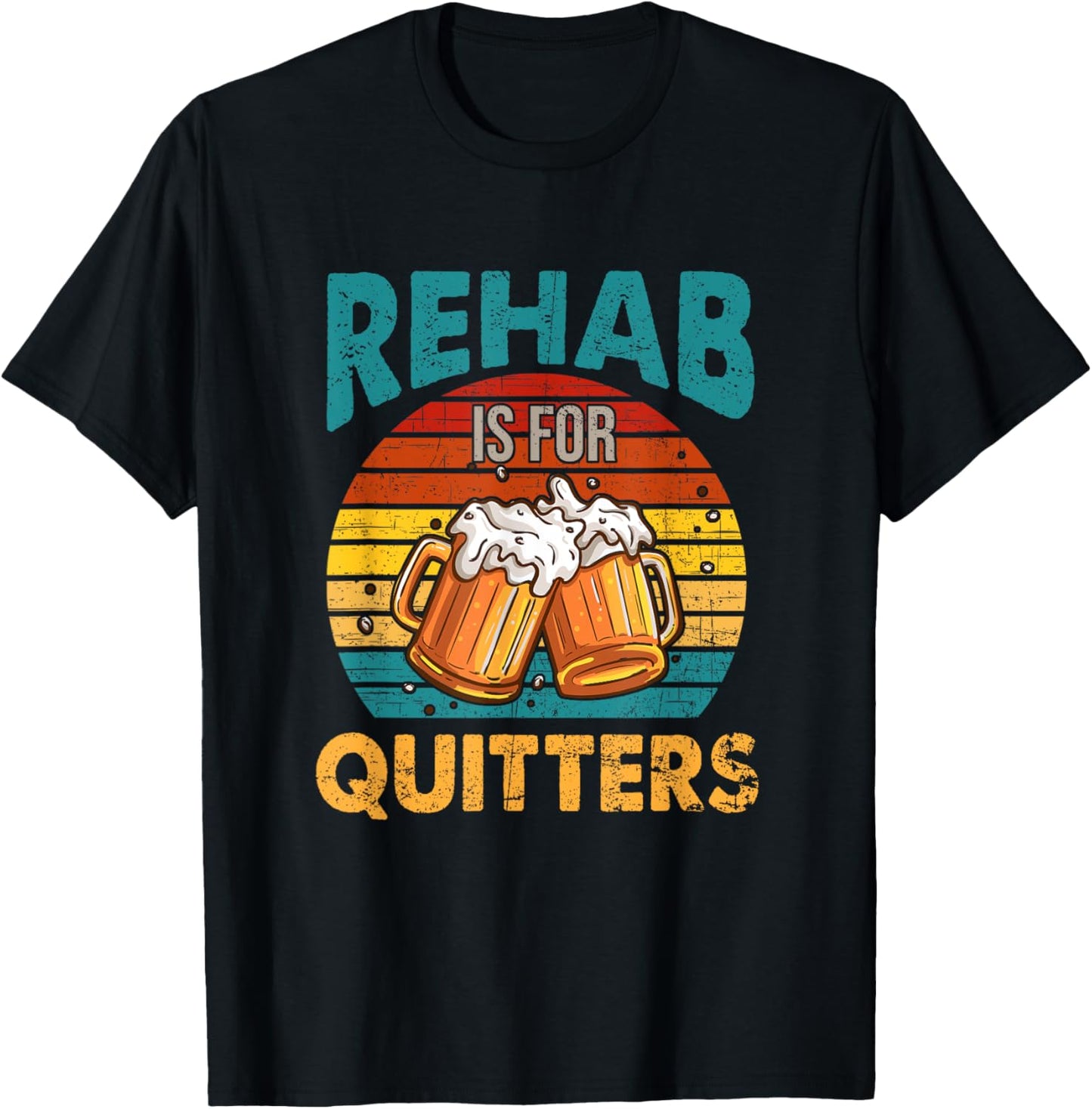 Rehab Is For Quitters Funny Rehabilition Wine Beer Lovers T-Shirt - T-Shirt | Black