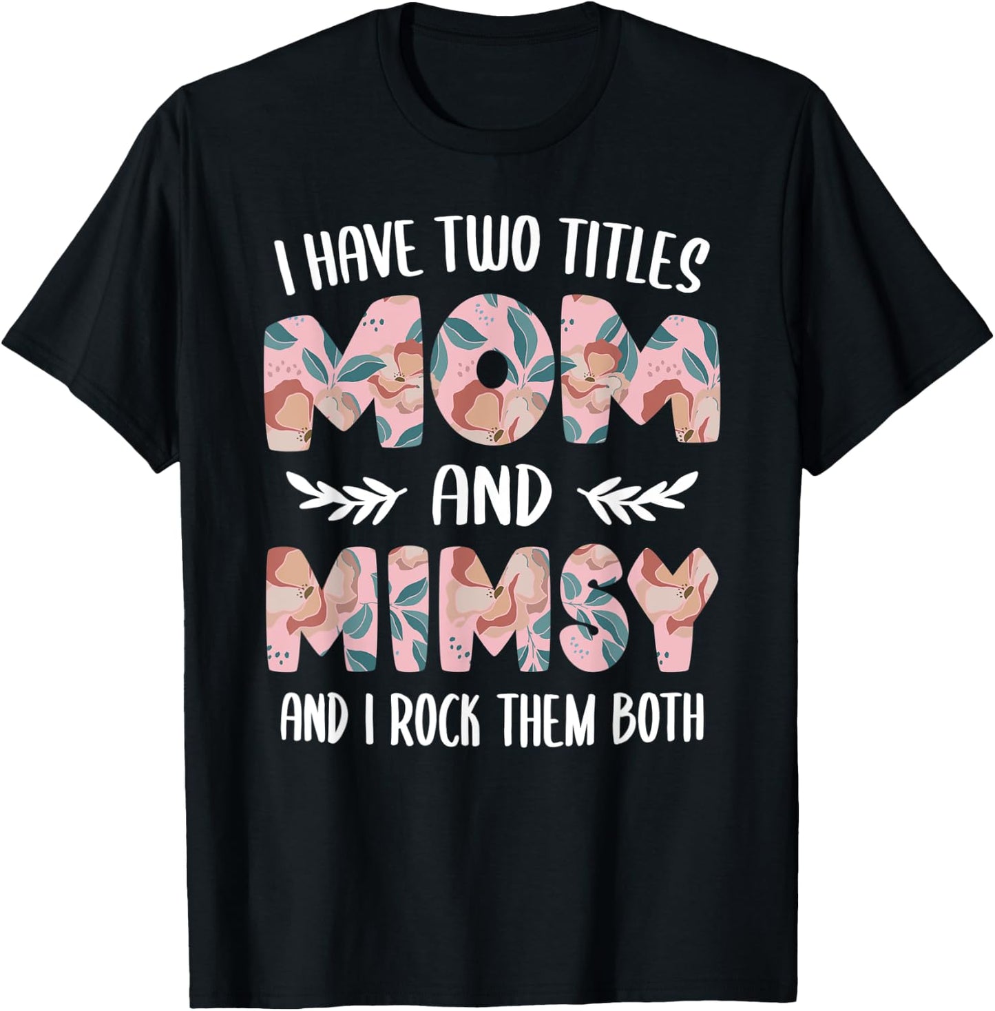 I have two Titles Mom and Mimsy Cute Mothers Day idea Mimsy T-Shirt - T-Shirt | Black