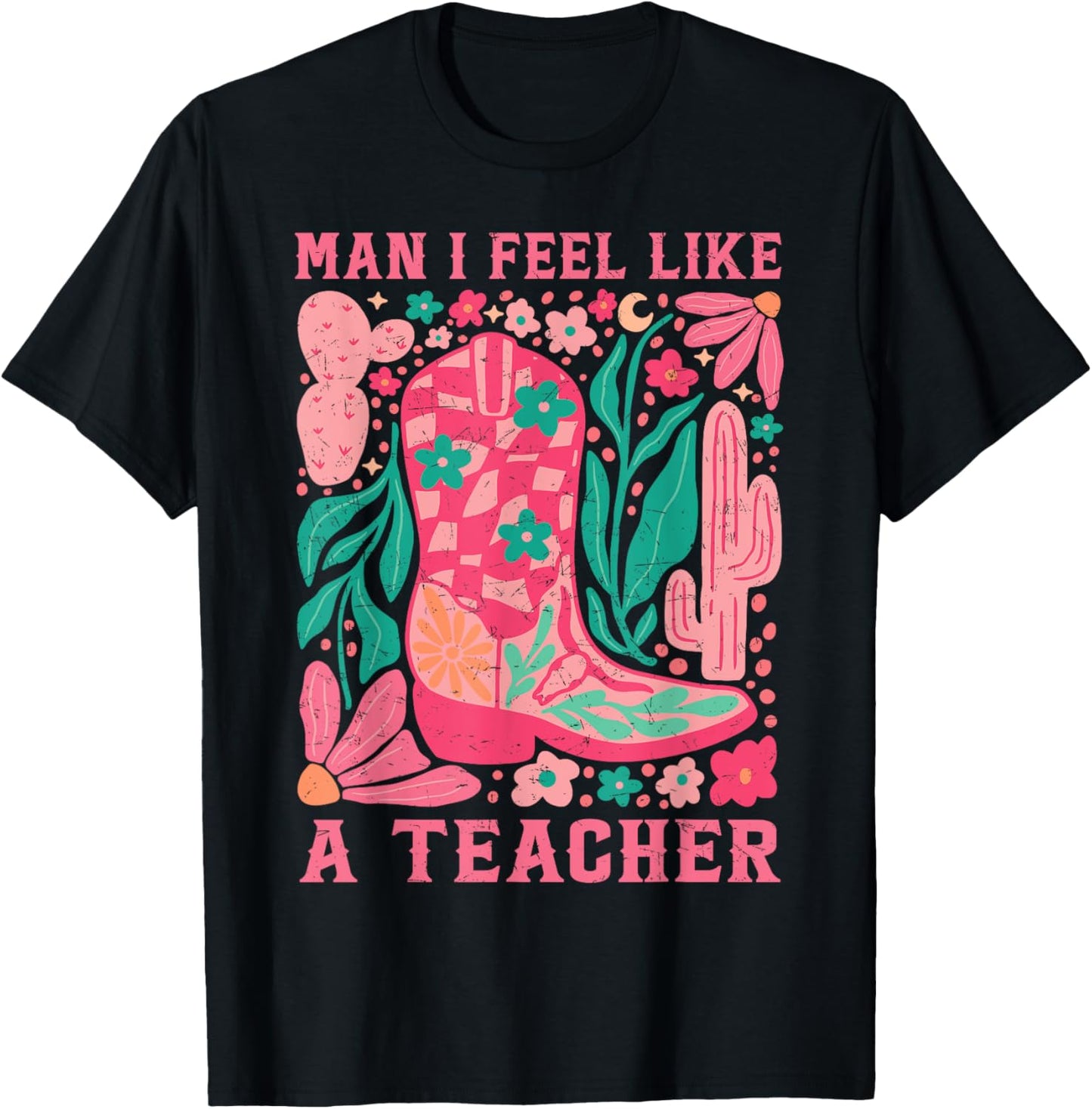Man I Feel Like A Teacher Wildflower Floral Western Cowgirl T-Shirt - T-Shirt | Black
