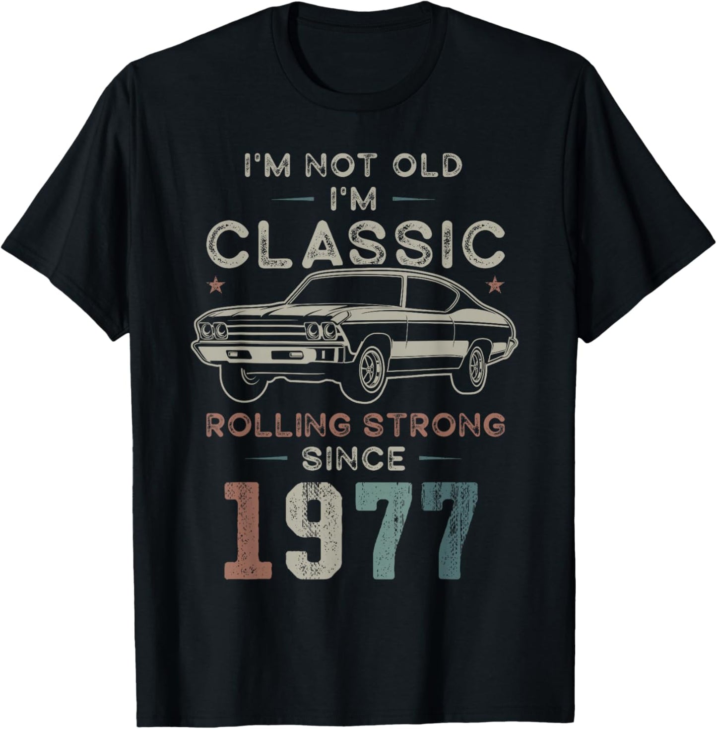 Born 1977 I'm not Old I'm Classic 49th Birthday Car T-Shirt - T-Shirt | Black