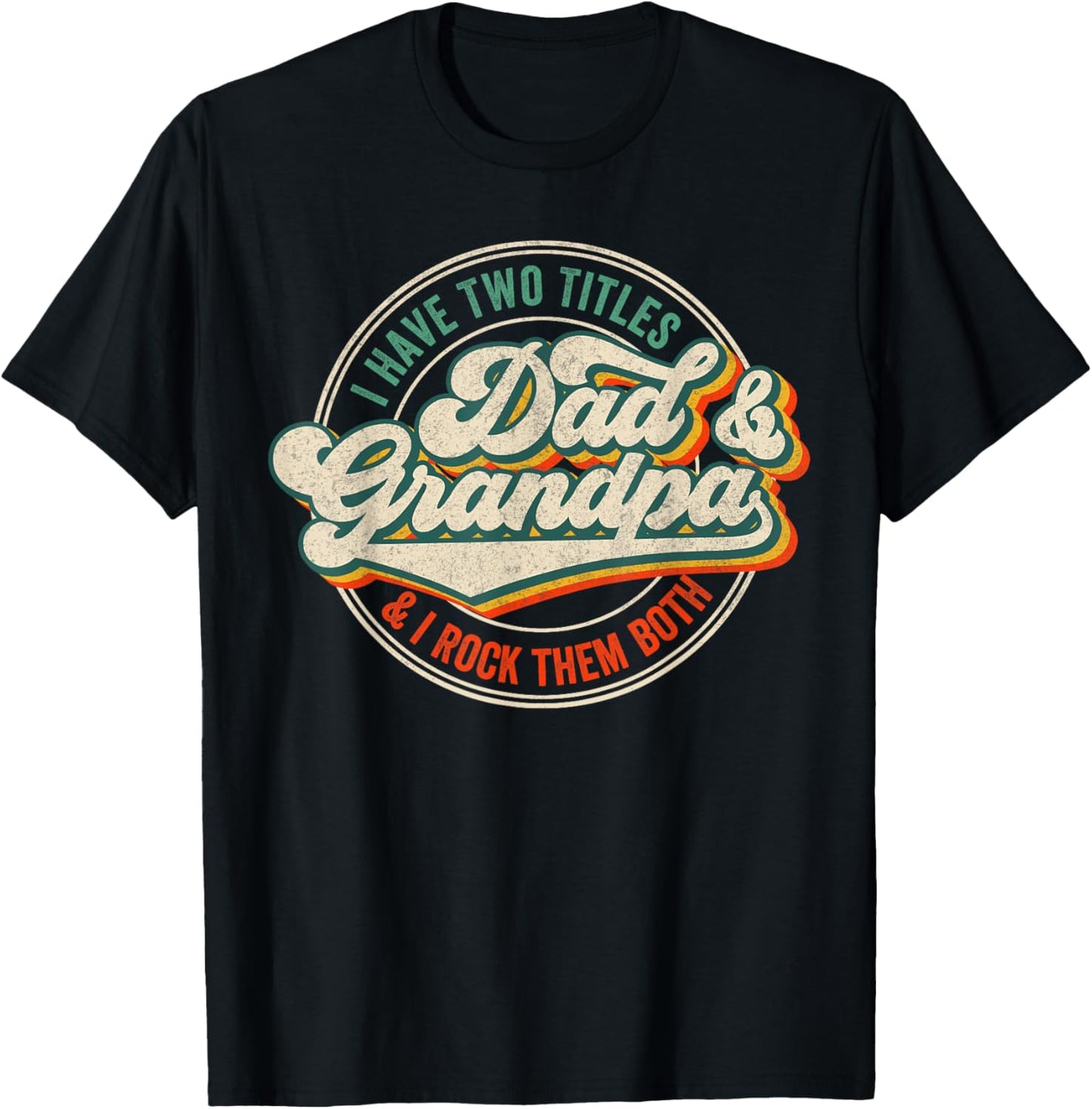 I Have Two Titles Dad And Grandpa And I Rock Them Both T-Shirt - T-Shirt | Black