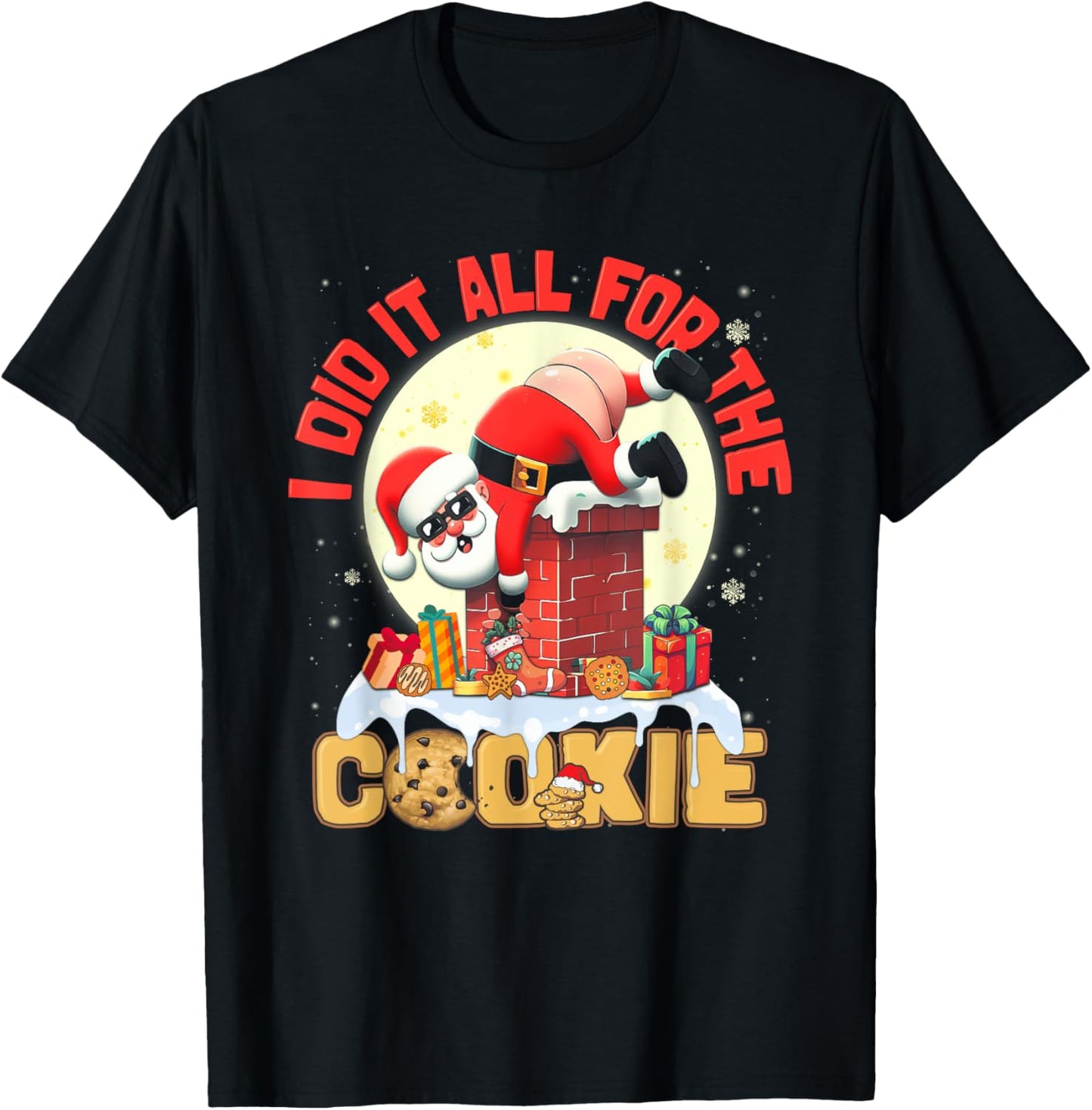 I Did It All For The Cookie Santa On Chimney Funny Christmas T-Shirt - T-Shirt | Black