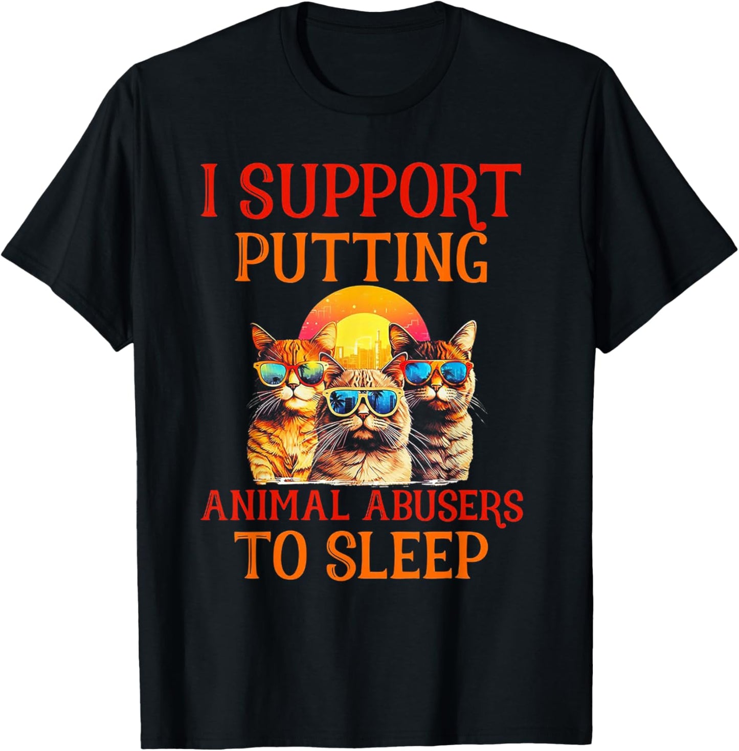 Funny Cat I Support Putting Animals Abusers To Sleep Women T-Shirt - T-Shirt | Black