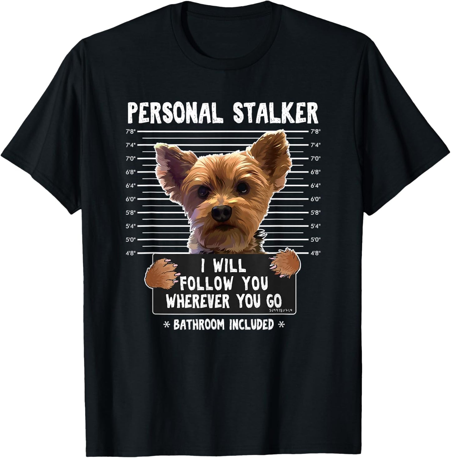 Personal Stalker I'll Follow You Wherever You Go Yorkie T-Shirt - T-Shirt | Black