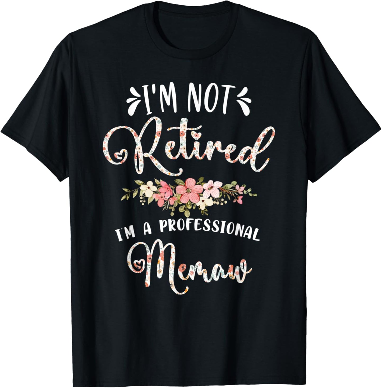 I'm Not Retired I'm a Professional Memaw Retirement Memaw T-Shirt - T-Shirt | Black