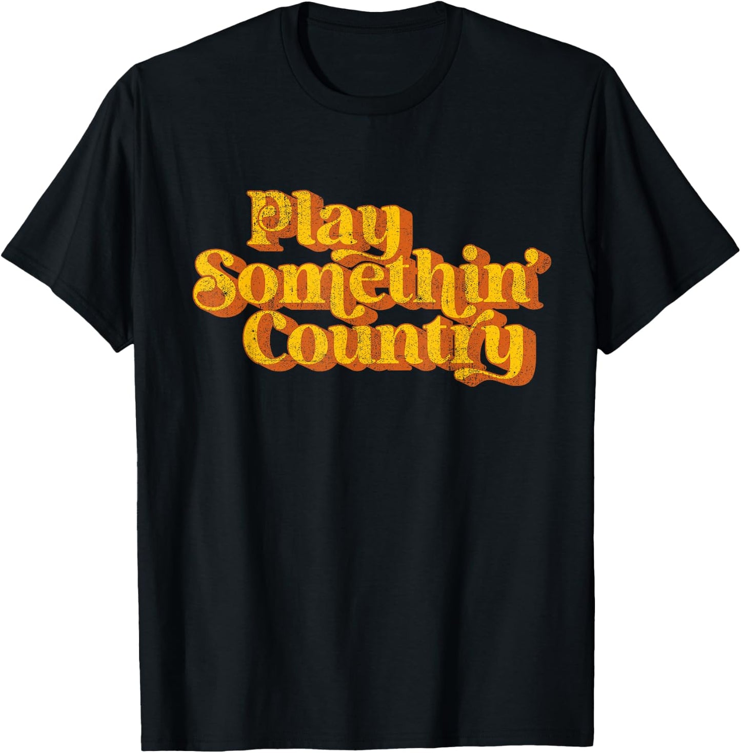Vintage Play Something Country Music Saying Funny Retro 70's T-Shirt - T-Shirt | Black