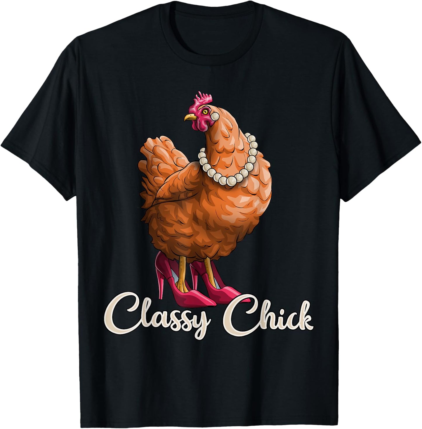 Classy Chick Shirt Funny Chicken Girl Hen Lover Farm Gift T-Shirt - T-Shirt | Black
