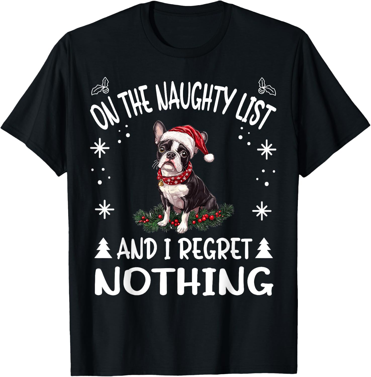 Cute Boston Terrier Dog Christmas On The Naughty List and I T-Shirt - T-Shirt | Black