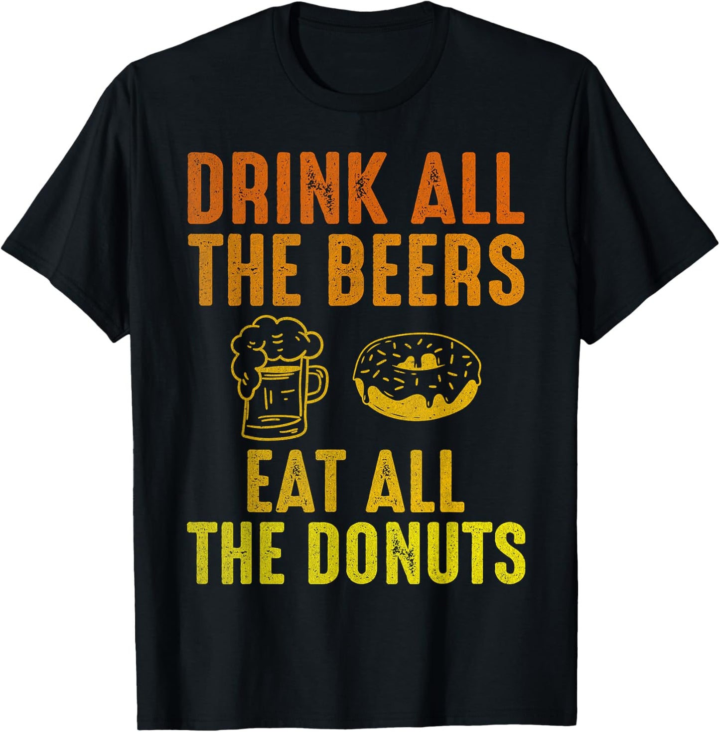 Drink all the Beers, Cute Donut With Coffee Donuts Lovers T-Shirt - T-Shirt | Black