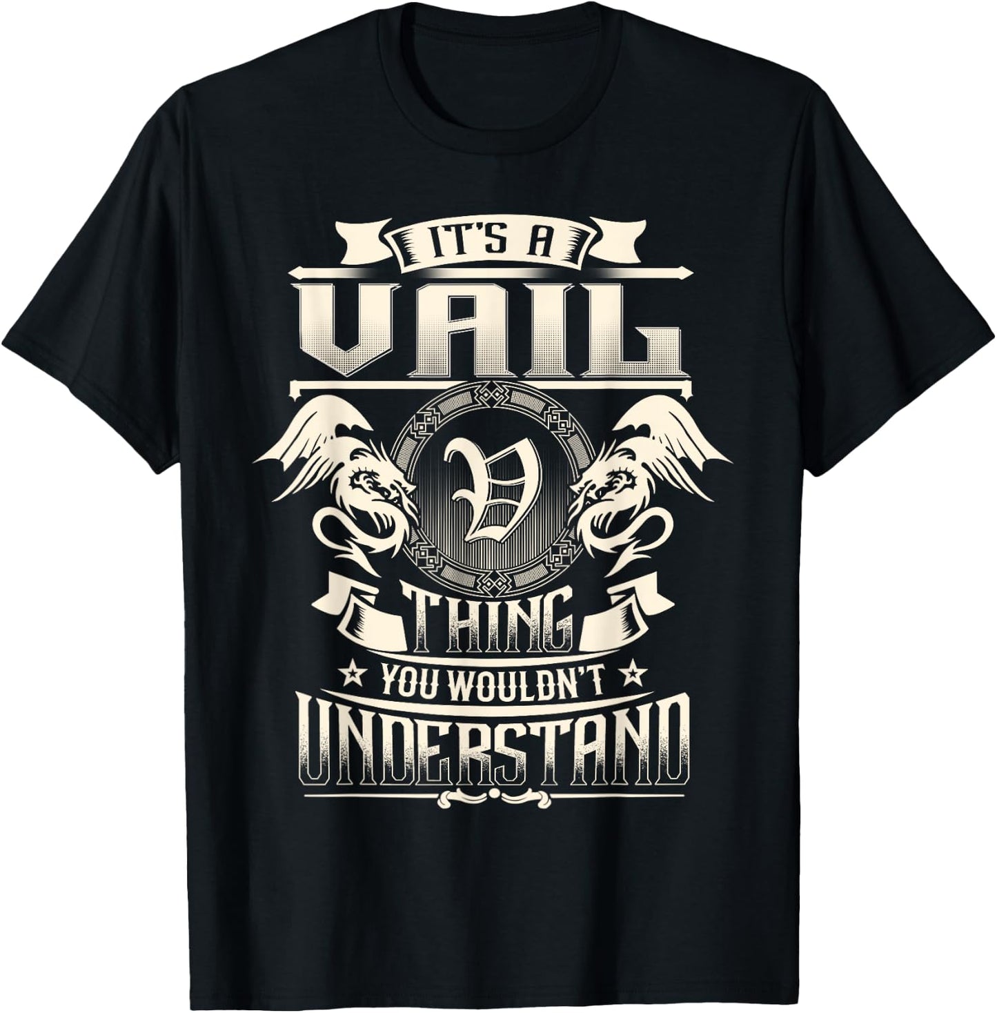 It's A VAIL Thing You Wouldn't Understand Family Name T-Shirt - T-Shirt | Black