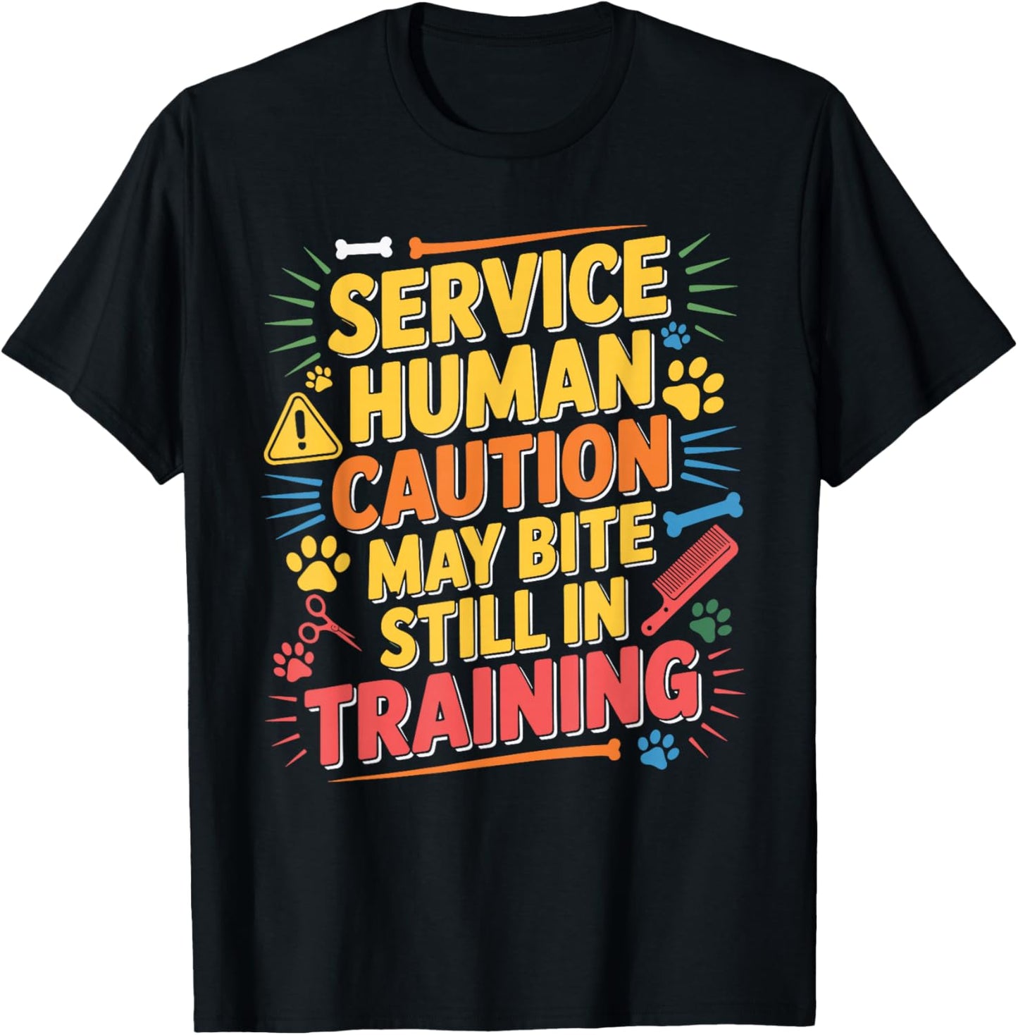 Service Human Caution May Bite Still in Training T-Shirt - T-Shirt | Black