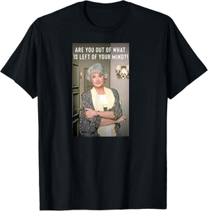 The Golden Girls - Dorothy are You Out of T-Shirt - T-Shirt | Black