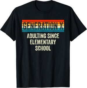 Gen X Adulting Since Elementary School Generation X Gen X T-Shirt - T-Shirt | Black