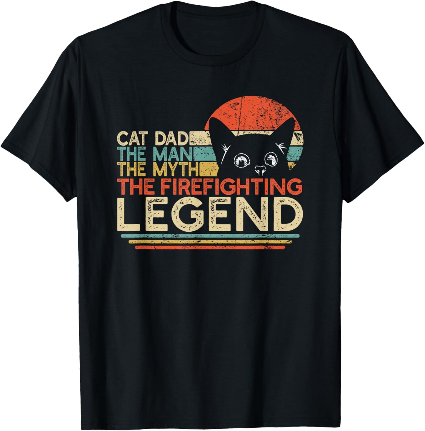 Firefighter Cat Dad Man Myth Firefighting Legend Fireman T-Shirt - T-Shirt | Black
