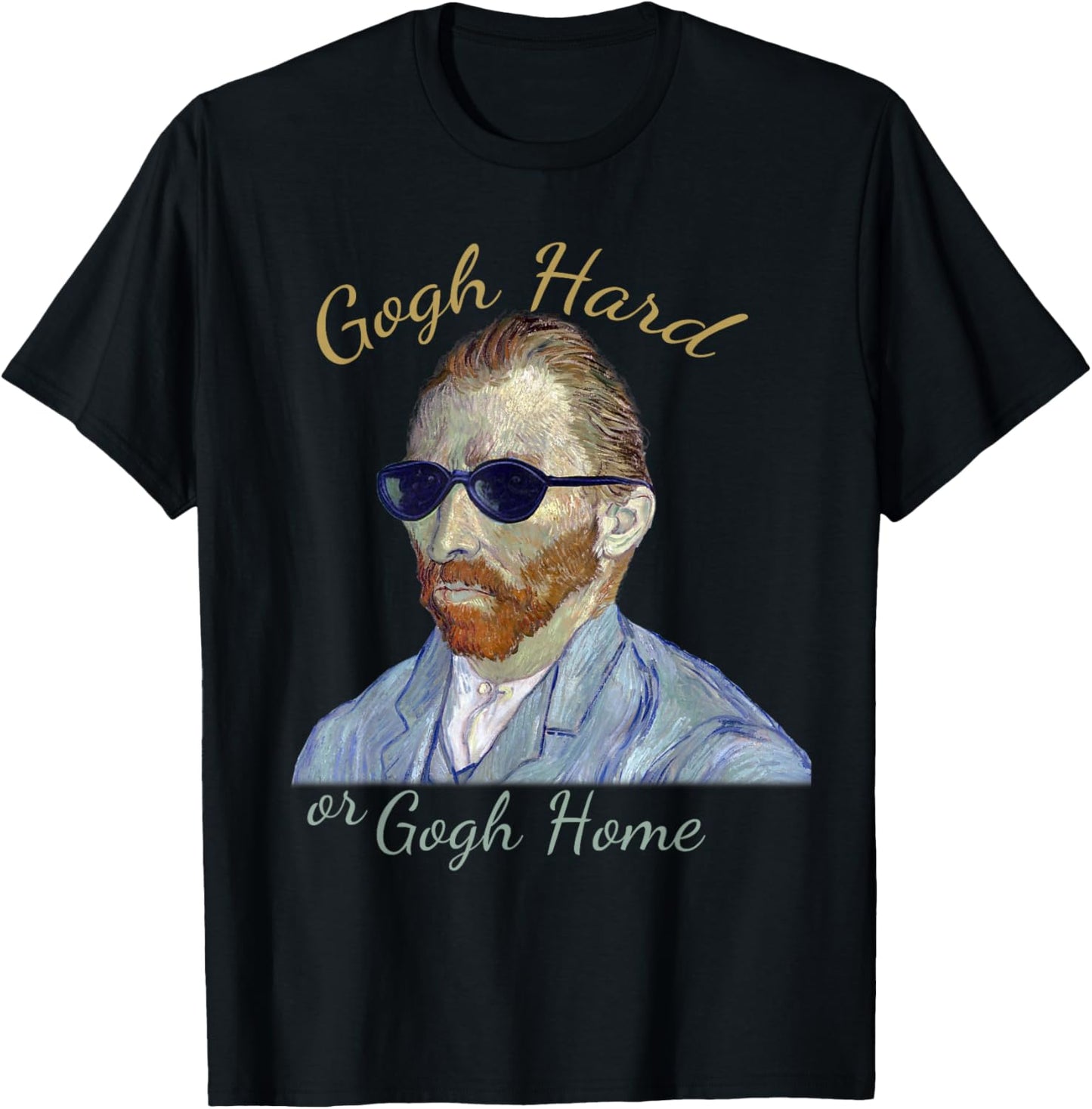 Vincent Van Gogh Hard or Go Home - Funny Pun, Artist Humor T-Shirt - T-Shirt | Black