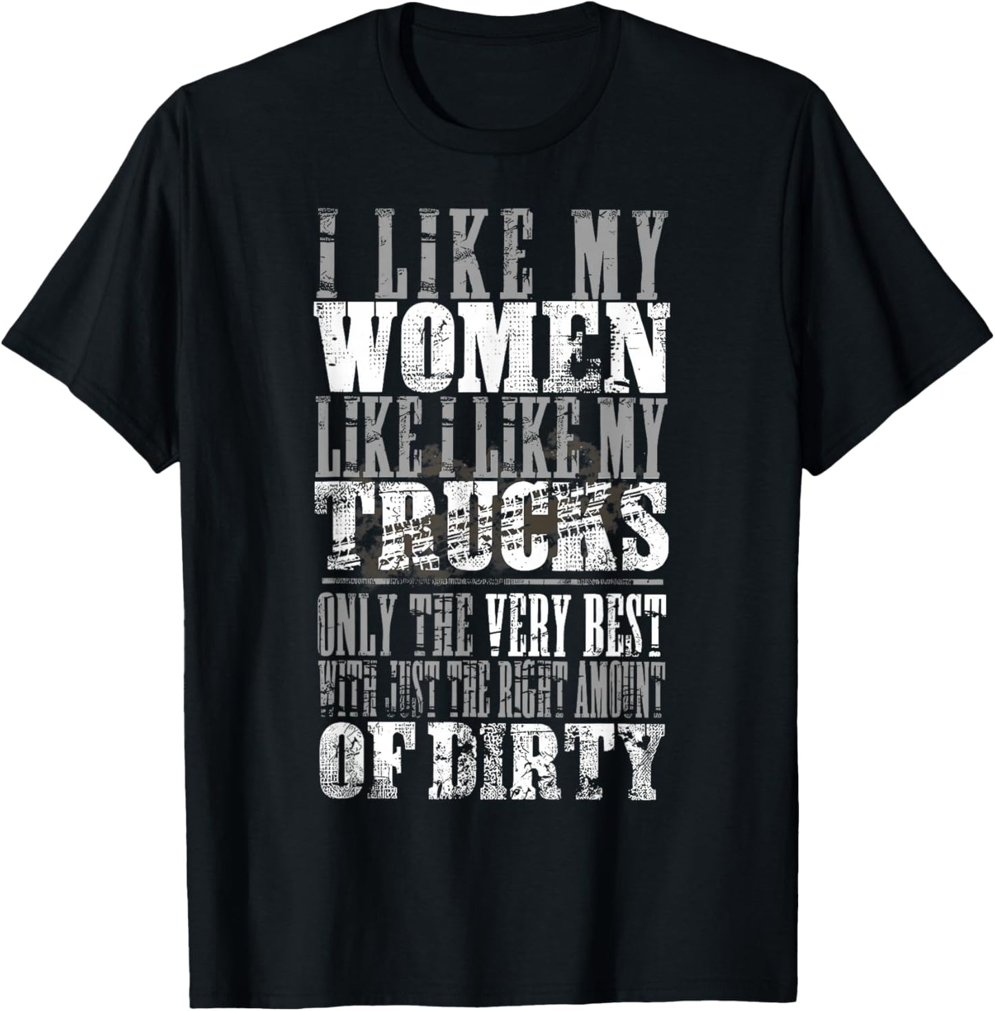 I Like My Women Like I Like My Truck Only The Very Best T-Shirt - T-Shirt | Black