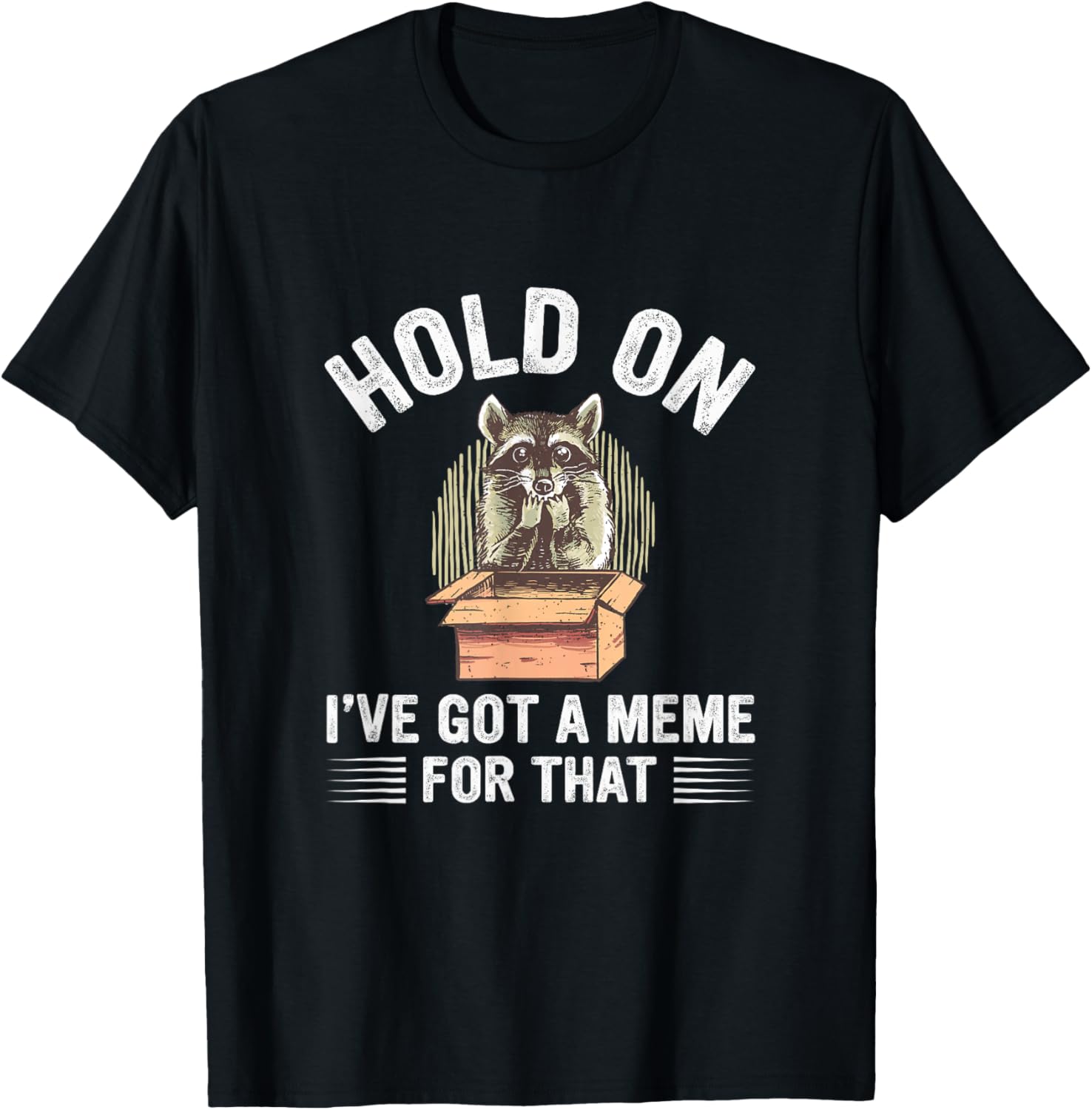 Hold On I’Ve Got A Meme For That Internet Memes T-Shirt - T-Shirt | Black