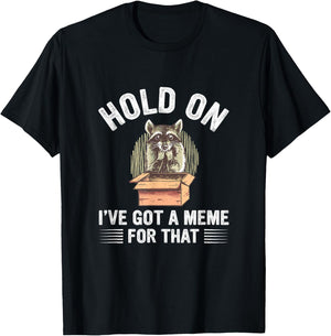 Hold On I’Ve Got A Meme For That Internet Memes T-Shirt - T-Shirt | Black