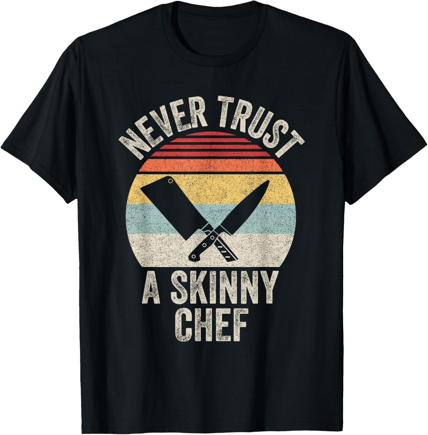 Vintage Retro Never Trust A Skinny Chef Cooking T-Shirt - T-Shirt | Black
