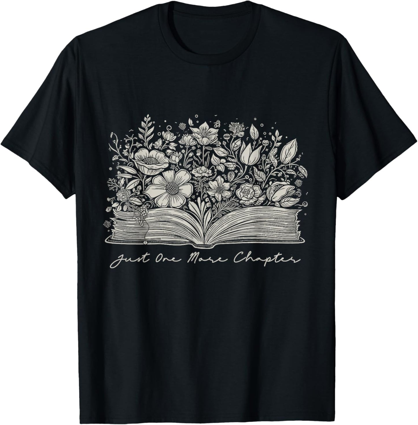 Just One More Chapter Floral Book Reading Teacher Bookworm T-Shirt - T-Shirt | Black
