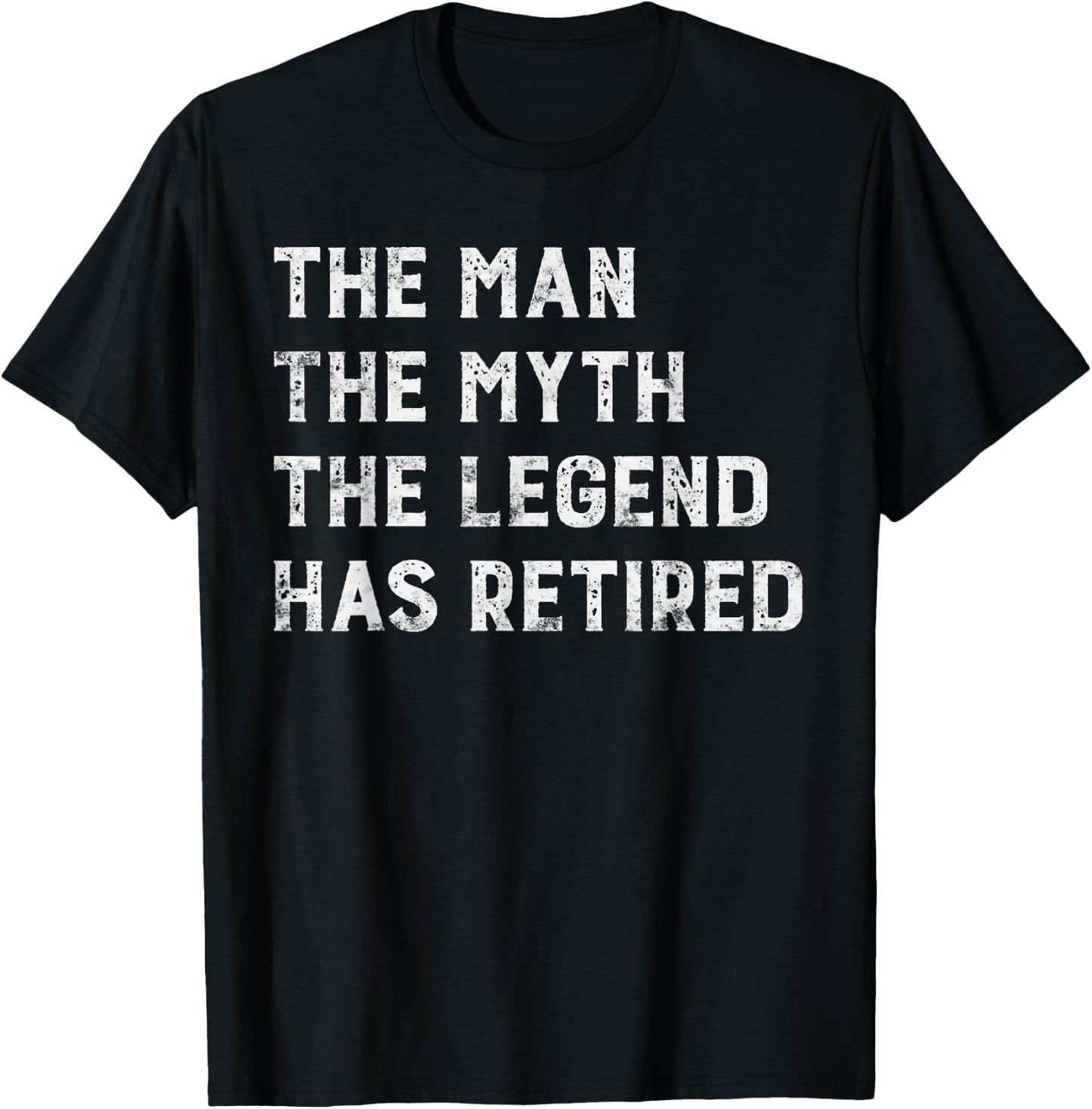 The Man The Myth The Legend Has Retired Retirement gift T-Shirt - T-Shirt | Black
