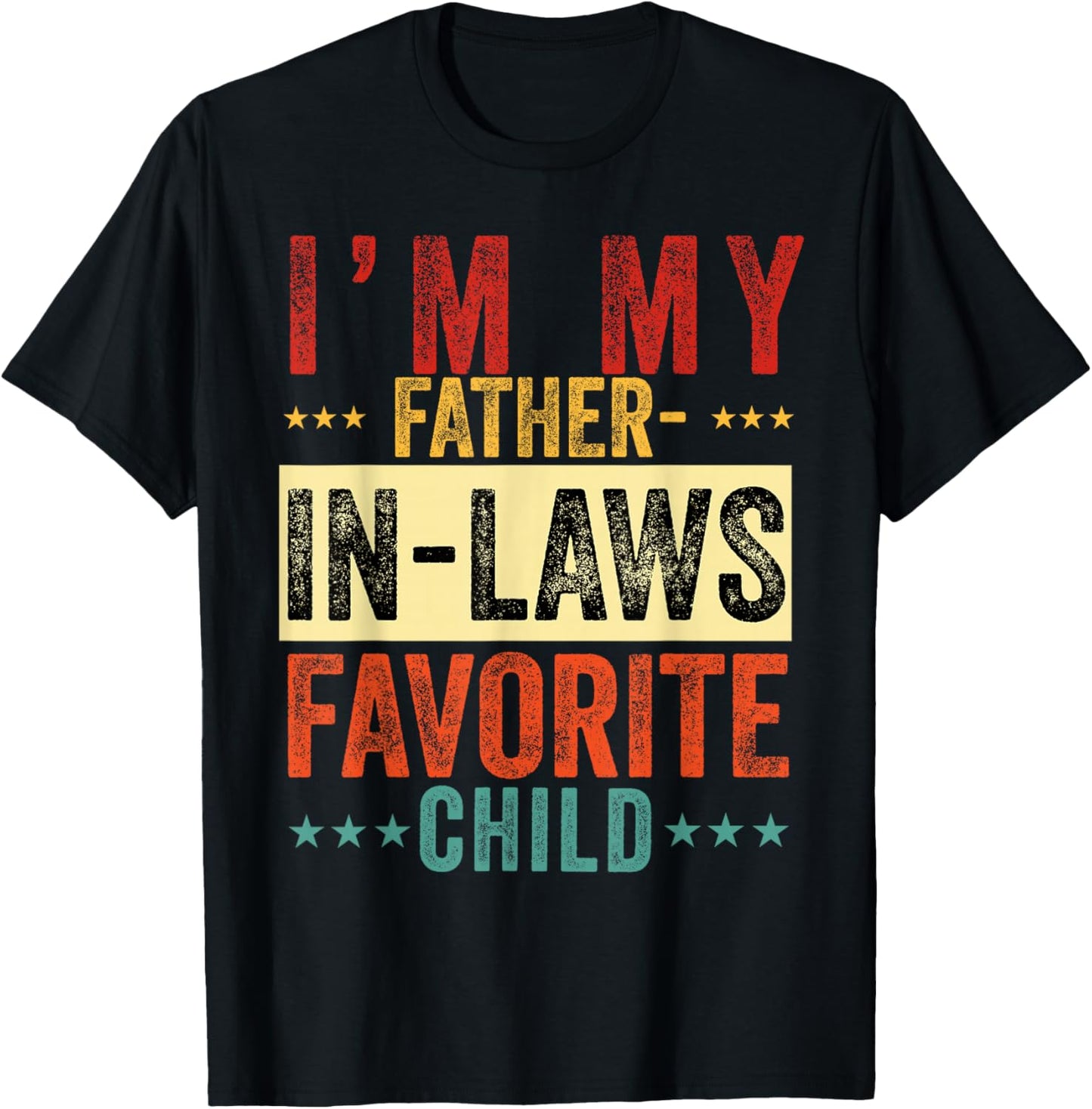 I'm My Father in Laws Favorite Child Funny in Law Men Women T-Shirt - T-Shirt | Black