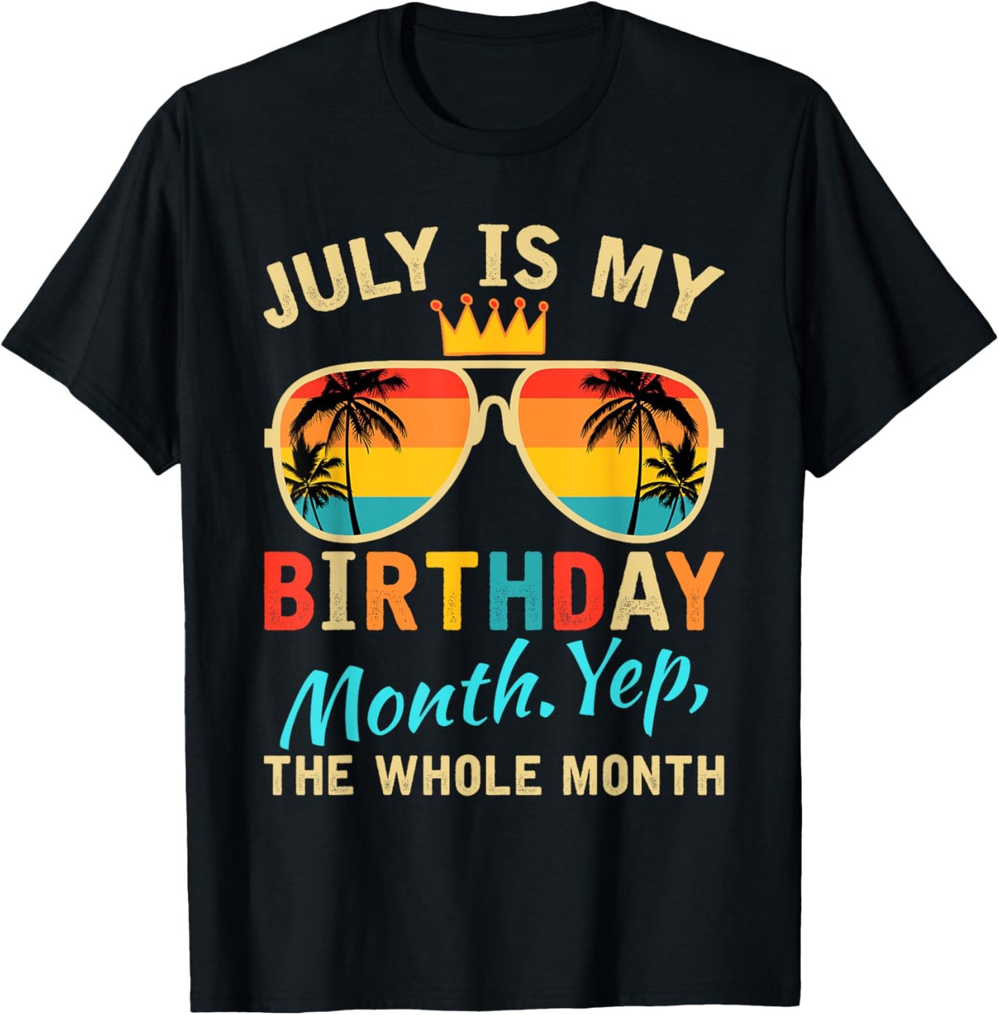 July Is My Birthday Yes The Whole Month Women T-Shirt - T-Shirt | Black