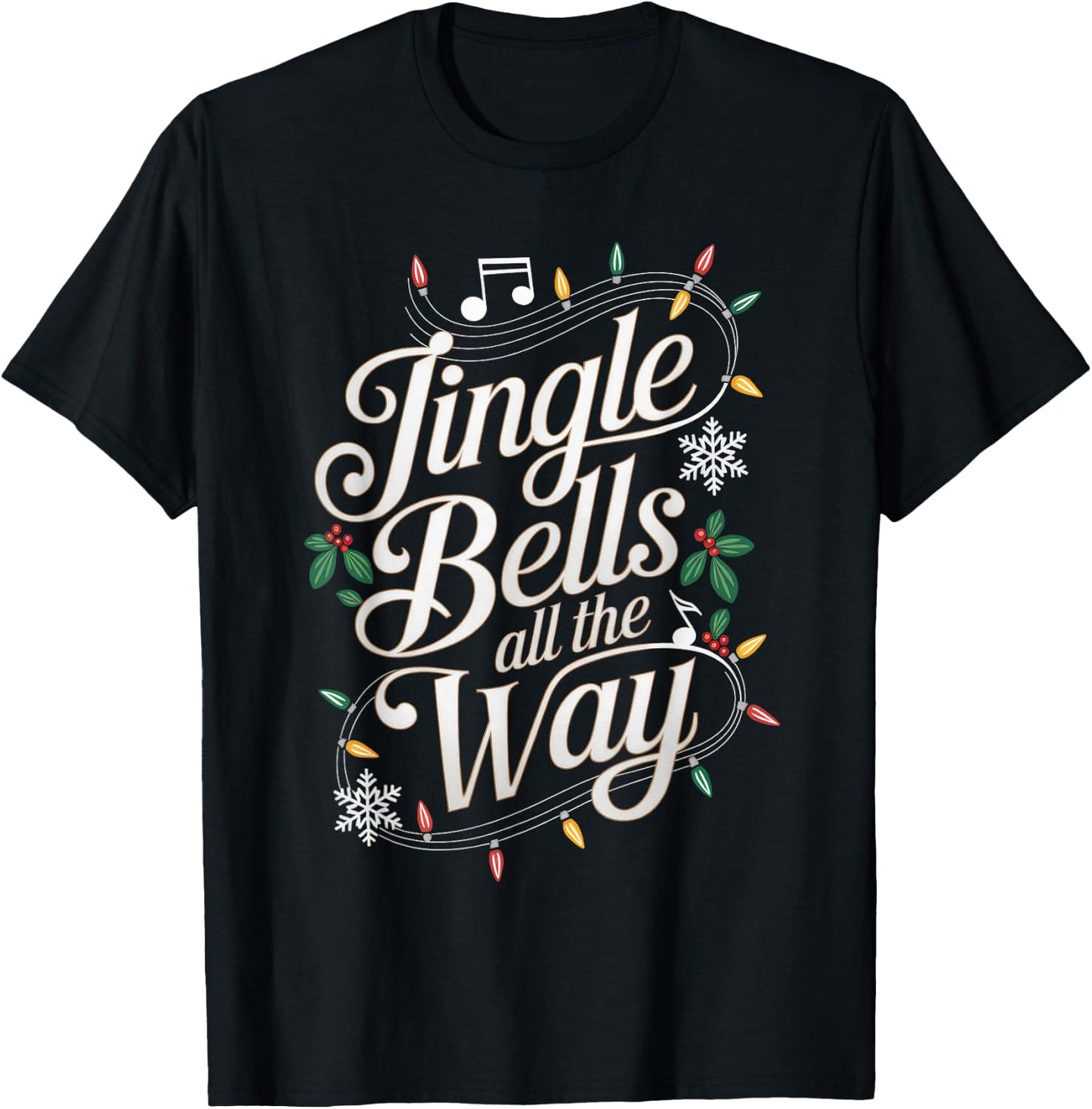 Jingle Bells All The Way Funny Holiday Music Theme T-Shirt - T-Shirt | Black