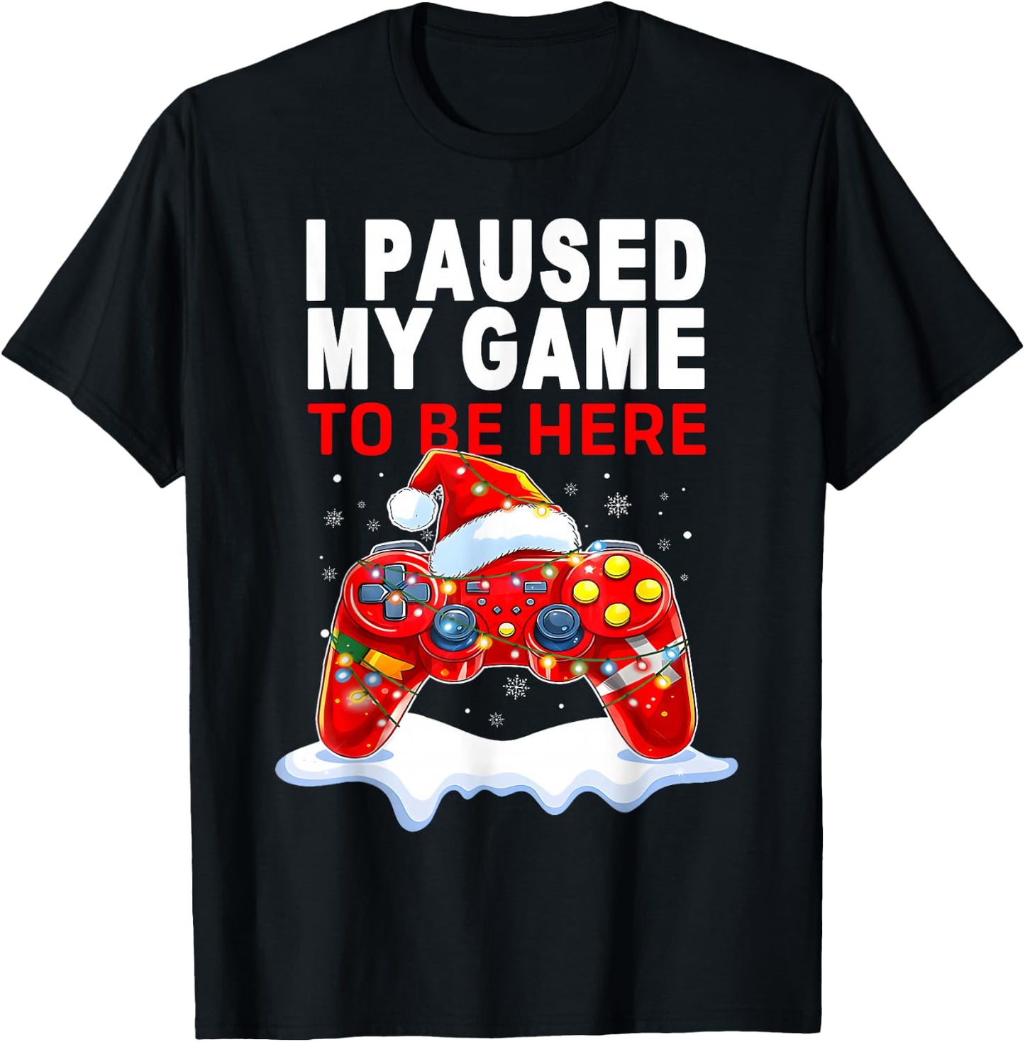 Christmas I Paused My Game to be Here Funny Sarcastic T-Shirt - T-Shirt | Black