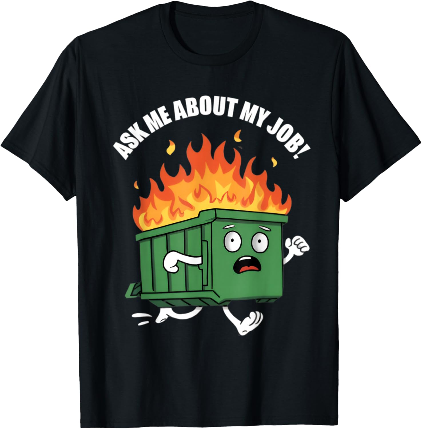 Ask Me About My Job Dumpster Fire T-Shirt - T-Shirt | Black
