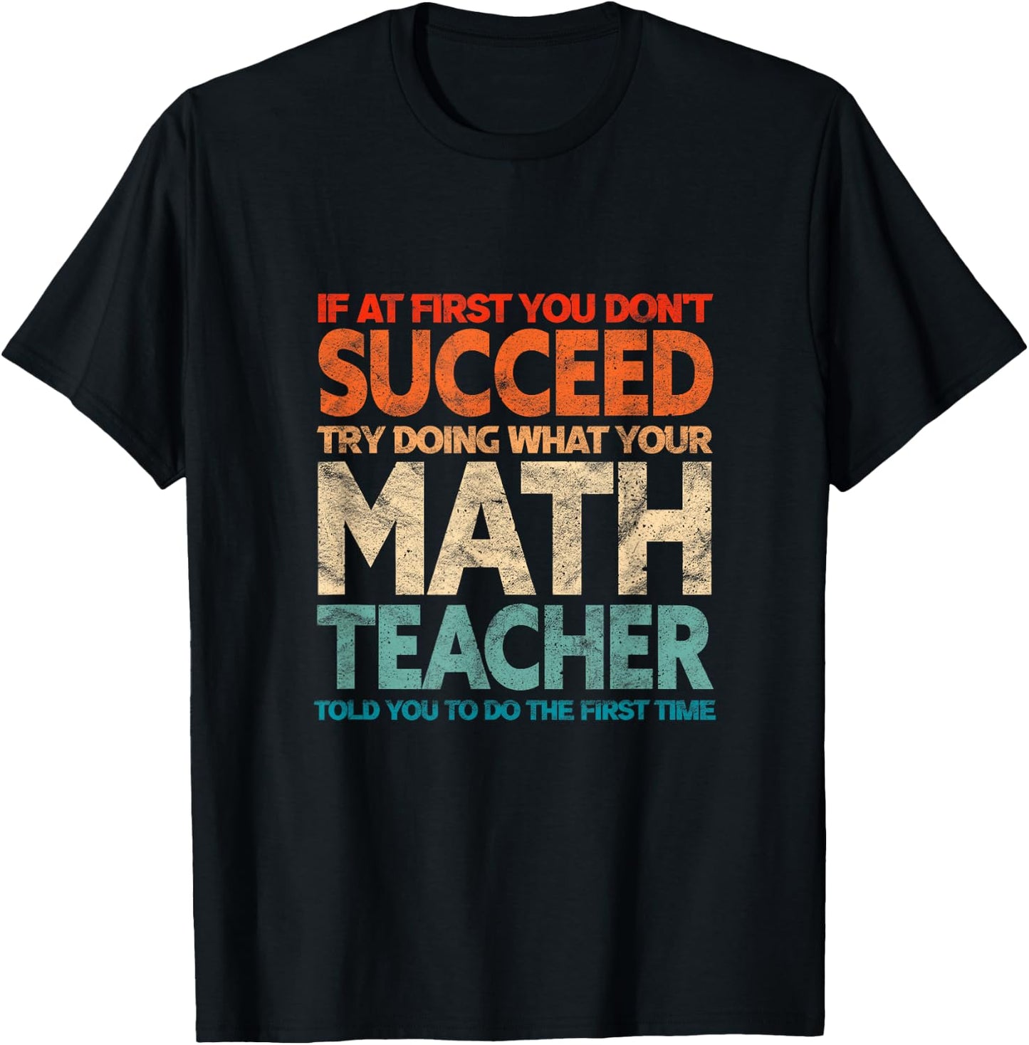 If You Have no Success at First, Try it with a Fun Maths Teacher T-Shirt - T-Shirt | Black