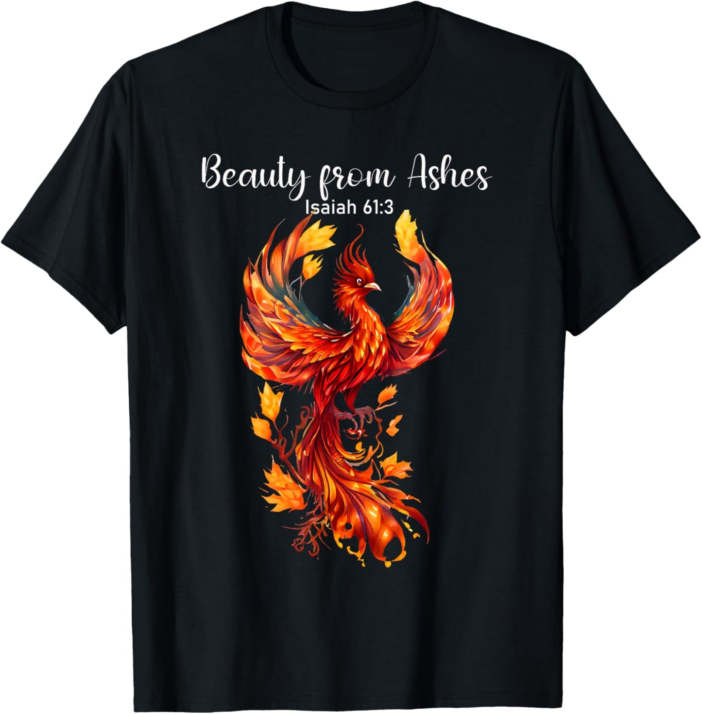 Beauty From Ashes Isaiah 61:3 Phoenix Bible Verse Christian T-Shirt - T-Shirt | Black