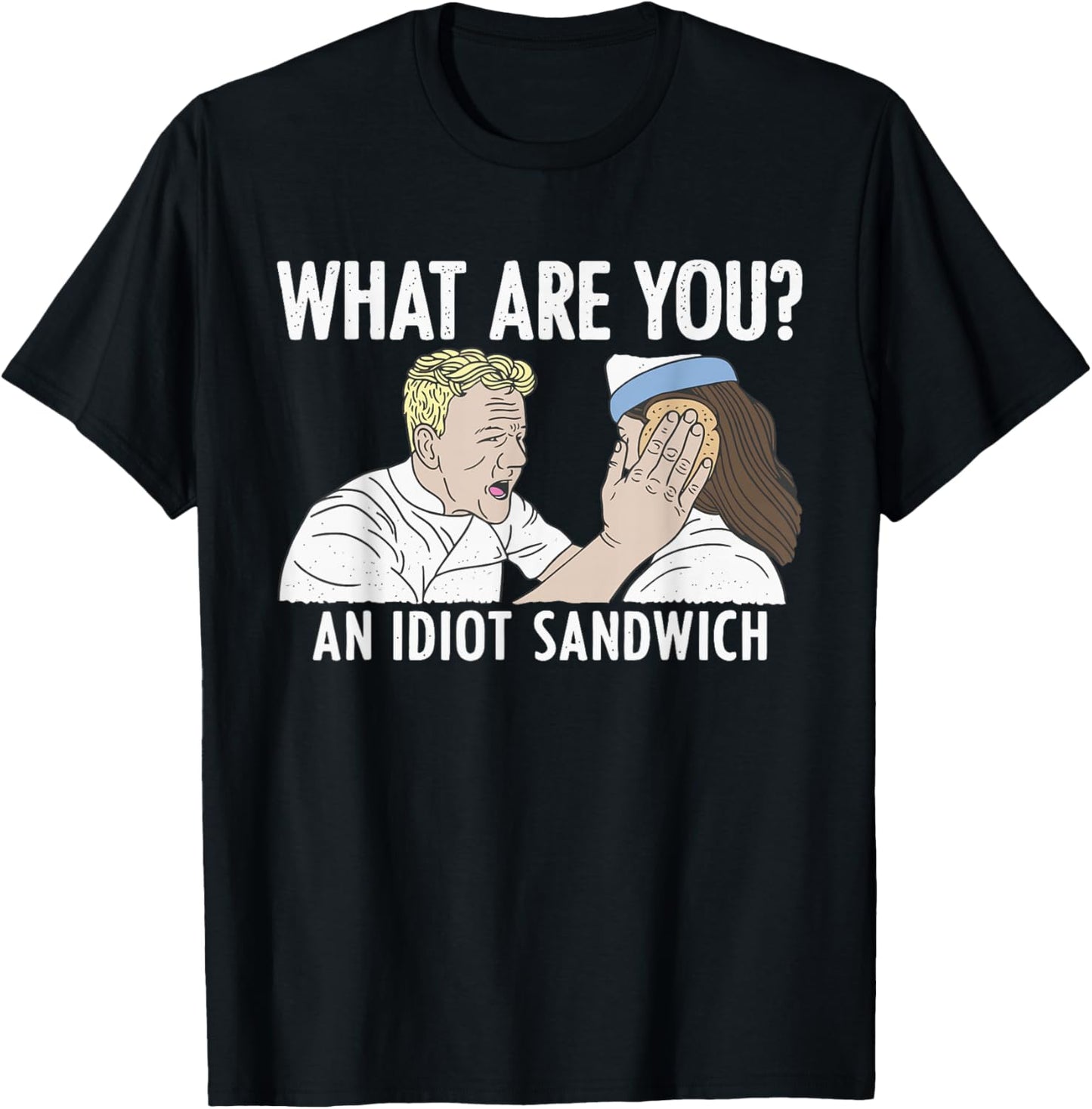 What are You? an Idiot Sandwich Funny T-Shirt - T-Shirt | Black